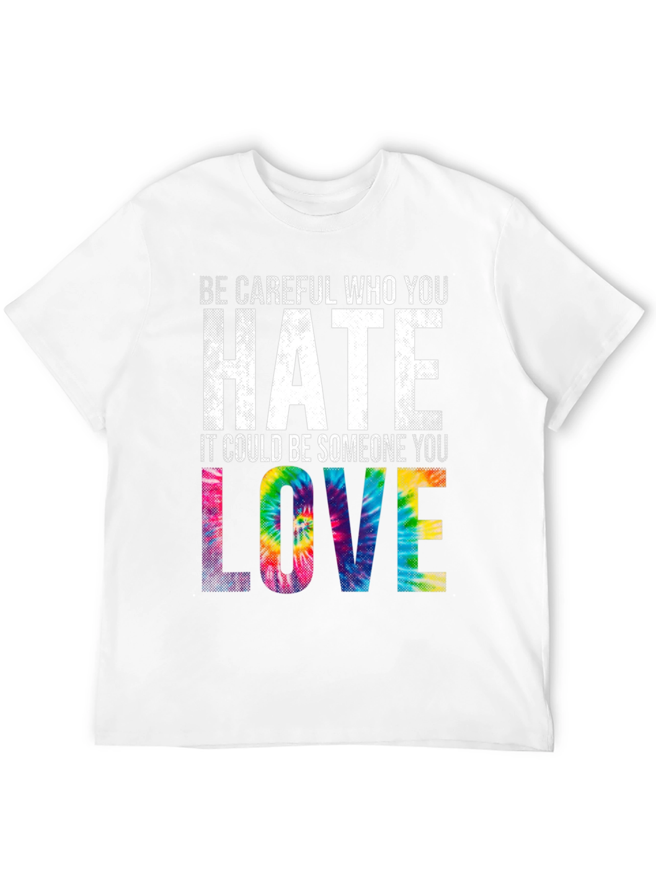 Be Careful Who You Hate Tie Dye Graphic T-Shirt