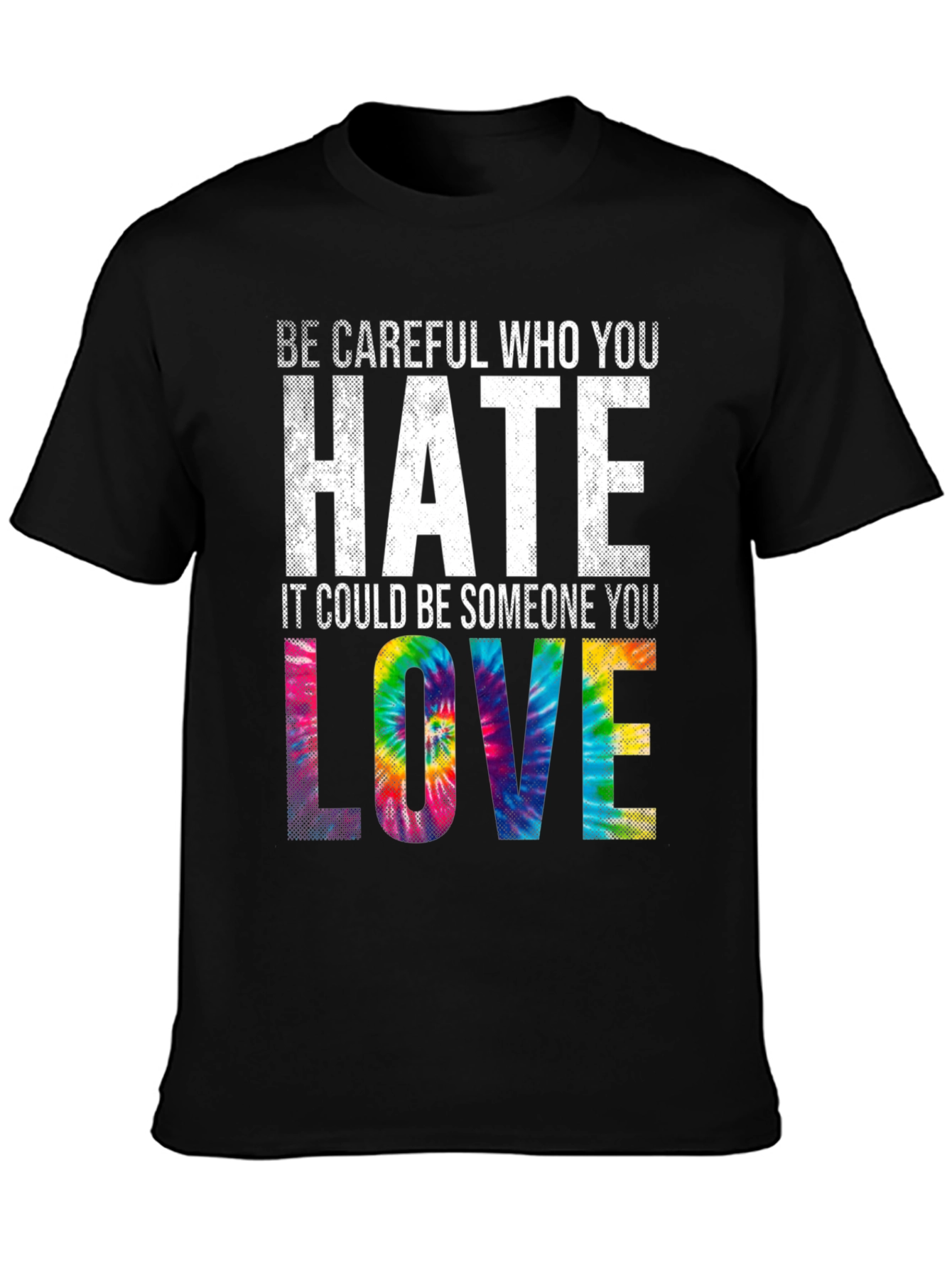 Be Careful Who You Hate Tie Dye Graphic T-Shirt