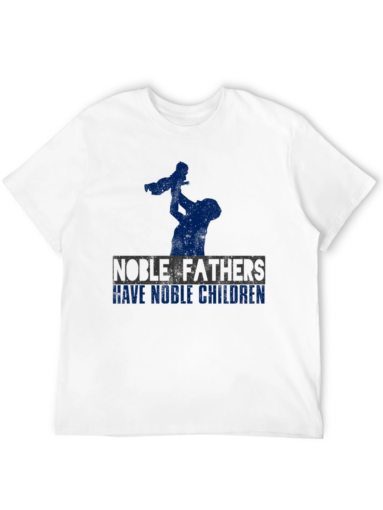 Noble Fathers T-Shirt - Fathers Day Gift