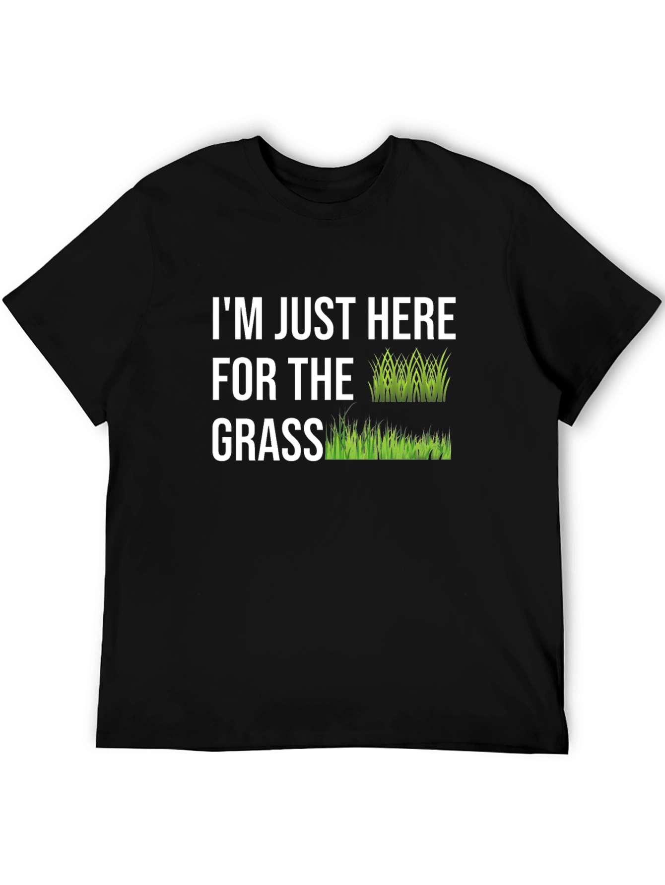 Im Just Here For The Grass Graphic Tee