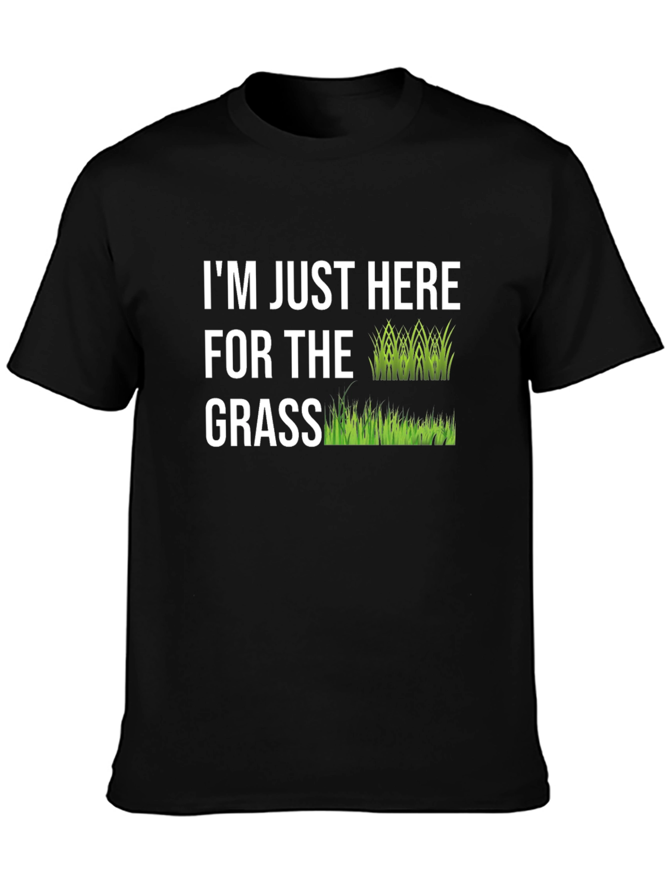 Im Just Here For The Grass Graphic Tee