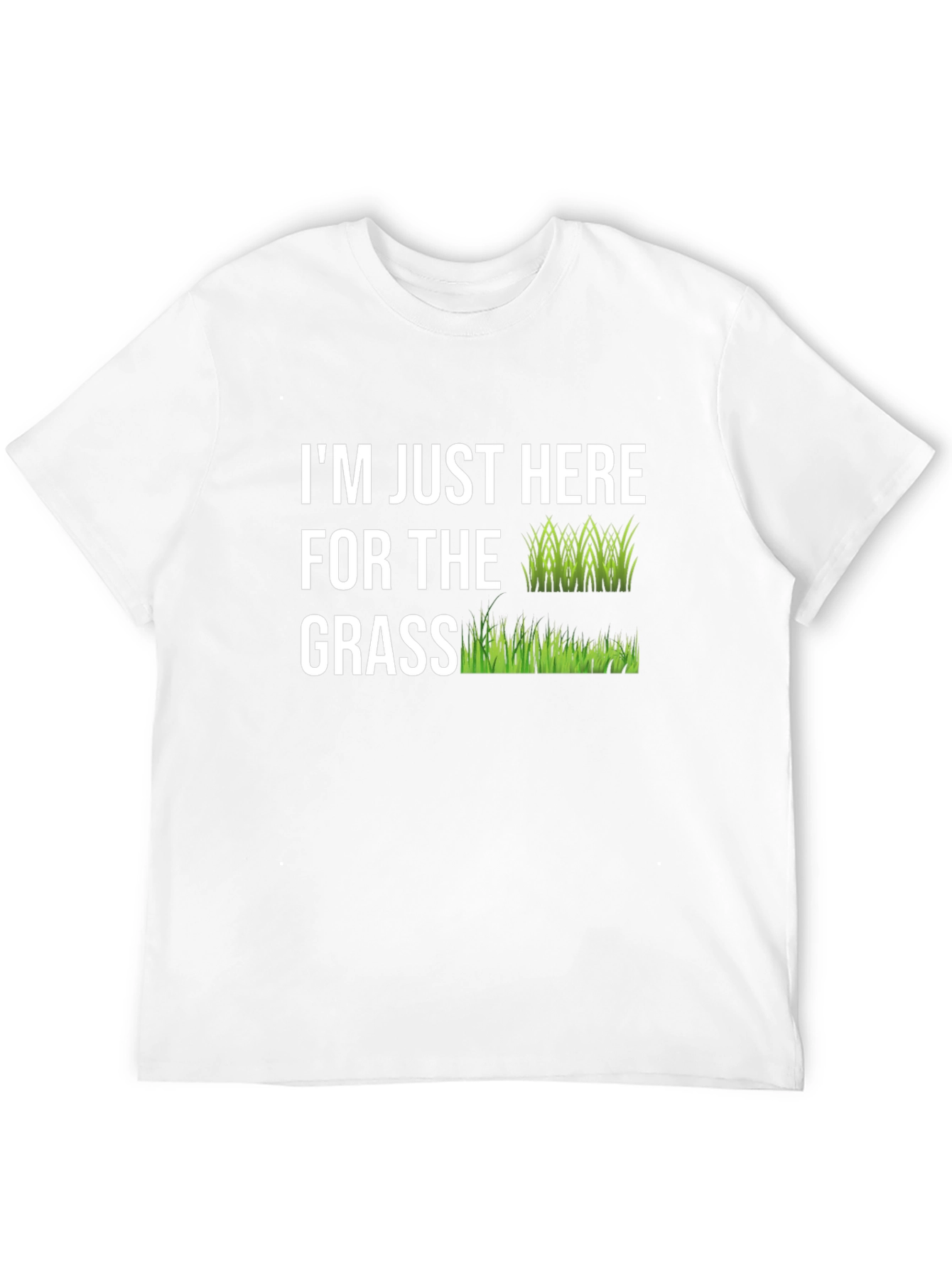 Im Just Here For The Grass Graphic Tee