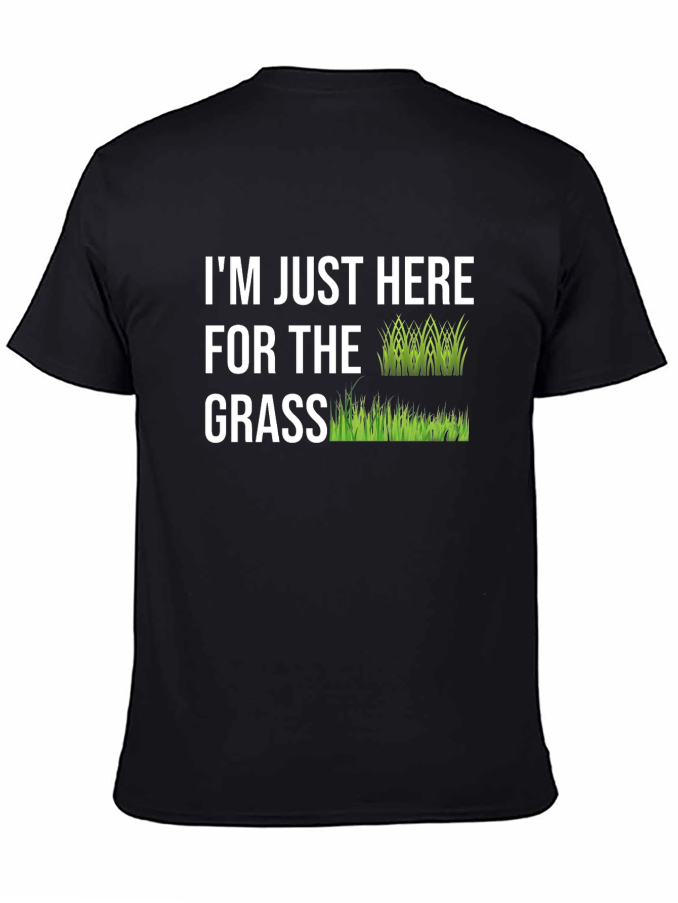 Im Just Here For The Grass Graphic Tee