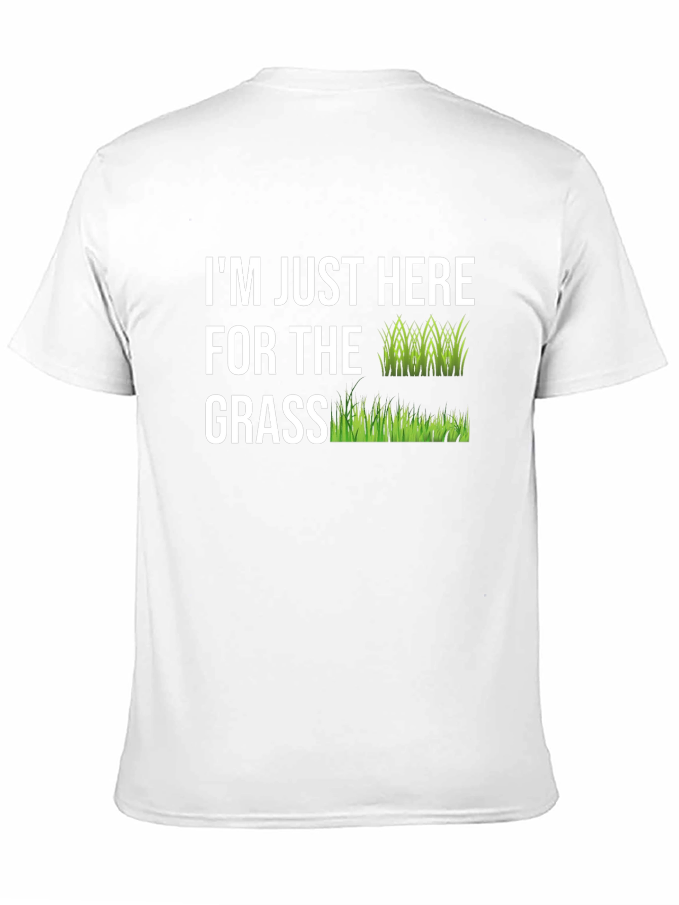 Im Just Here For The Grass Graphic Tee