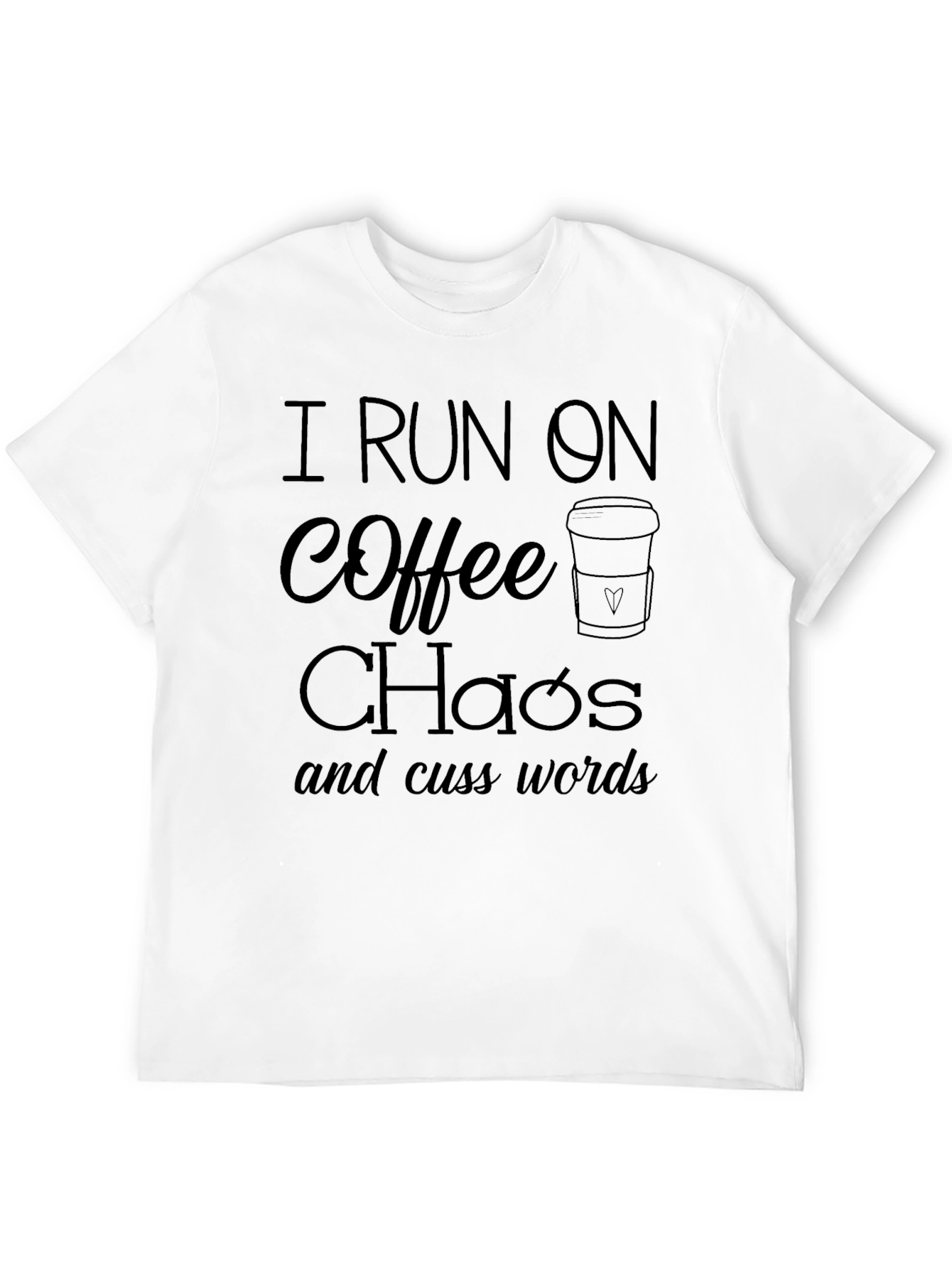 I Run On Coffee Chaos Cuss Words T-Shirt