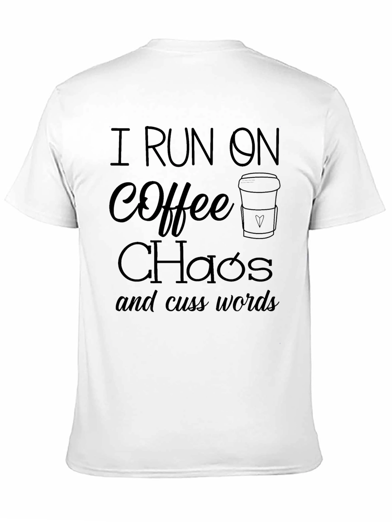 I Run On Coffee Chaos Cuss Words T-Shirt