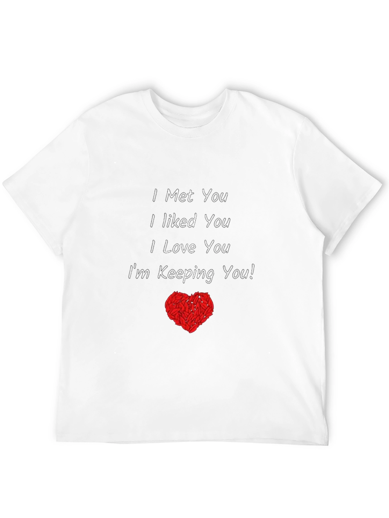 I Met You Love You T-Shirt