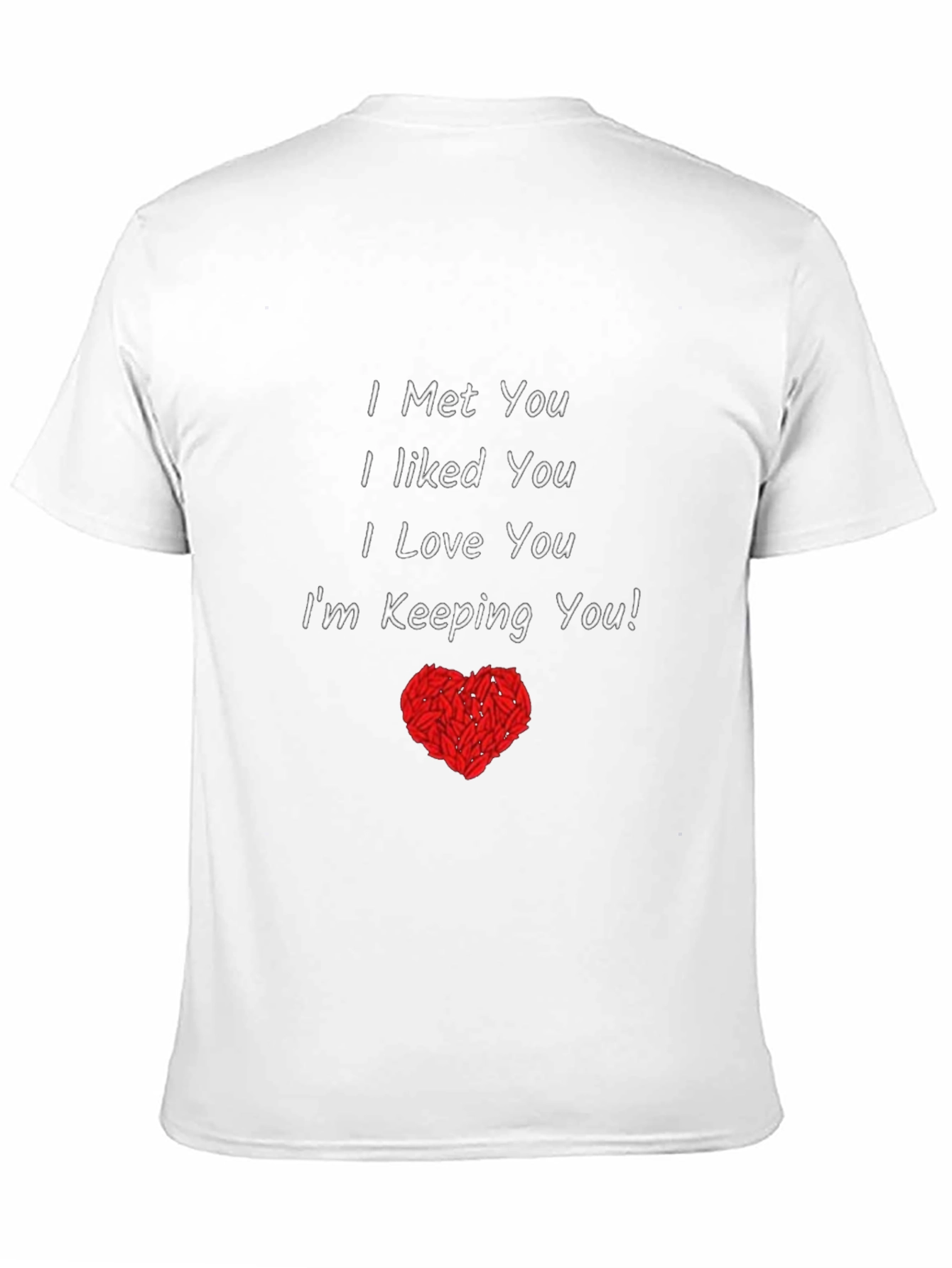 I Met You Love You T-Shirt