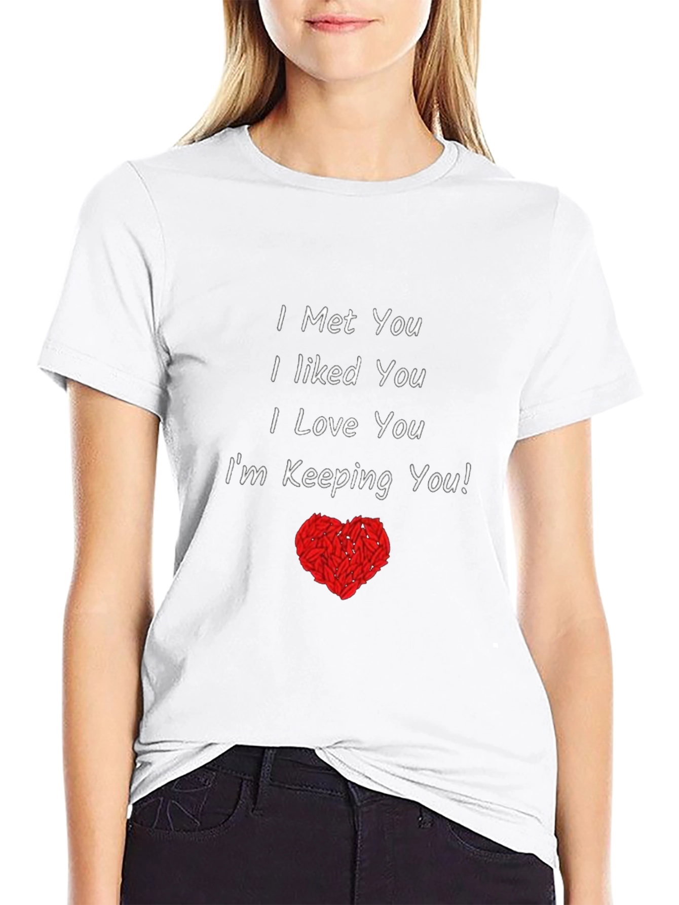 I Met You Love You T-Shirt
