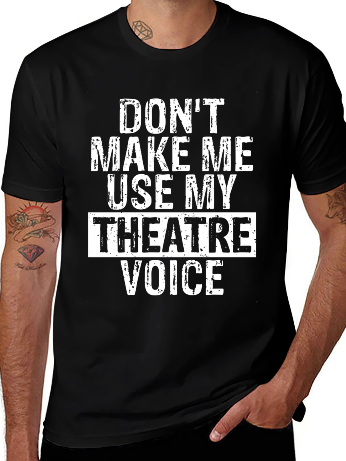 Dont Make Me Use My Theatre Voice T-Shirt