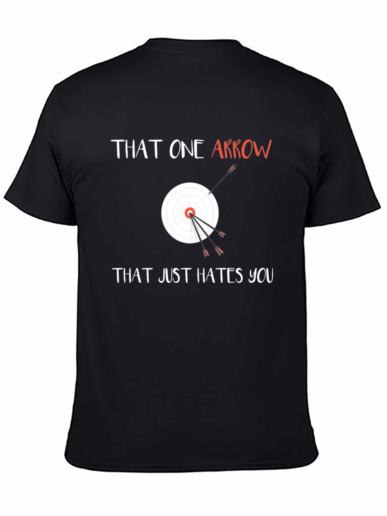 That One Arrow Hates You Funny Archery T-Shirt