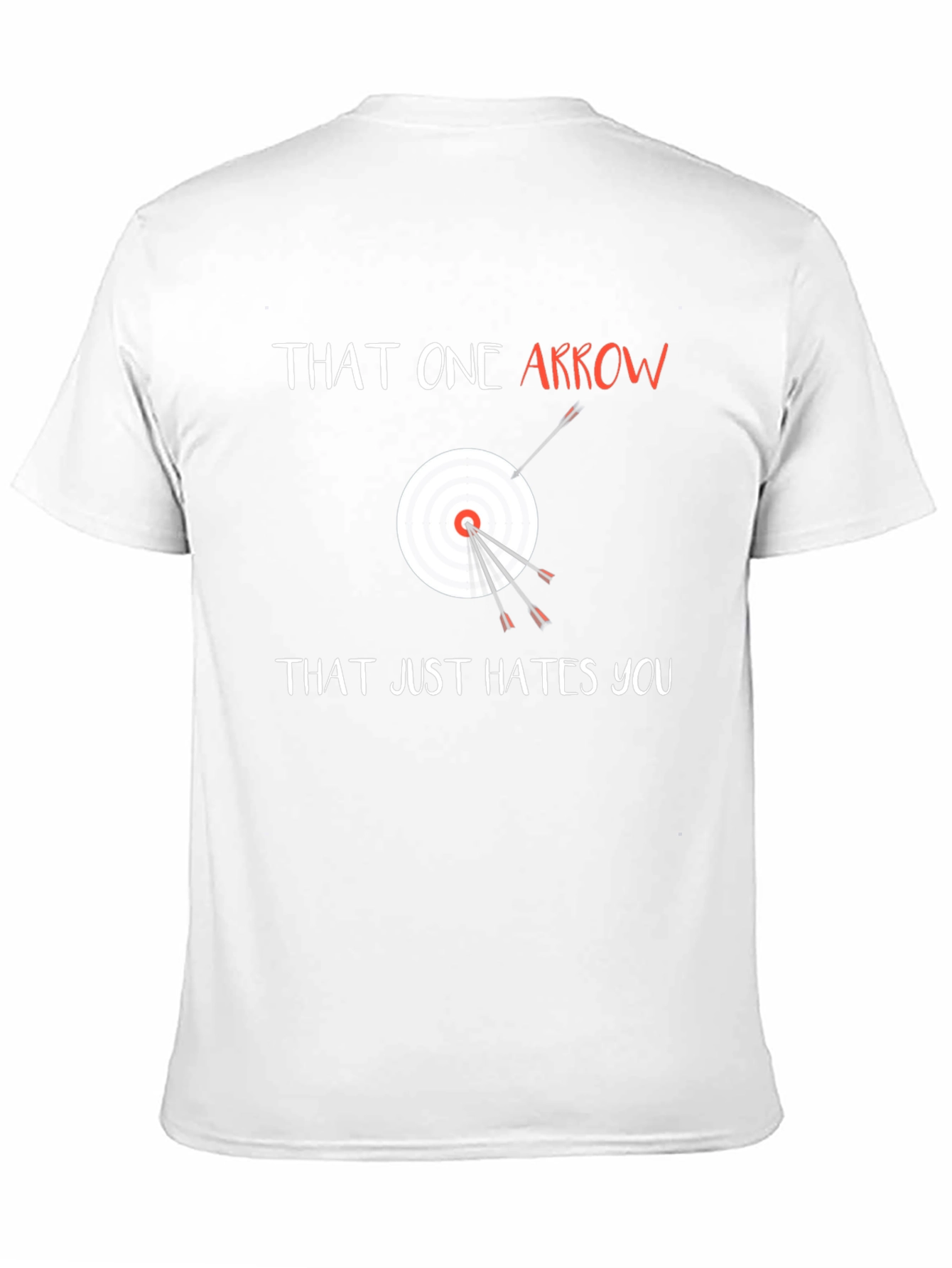 That One Arrow Hates You Funny Archery T-Shirt