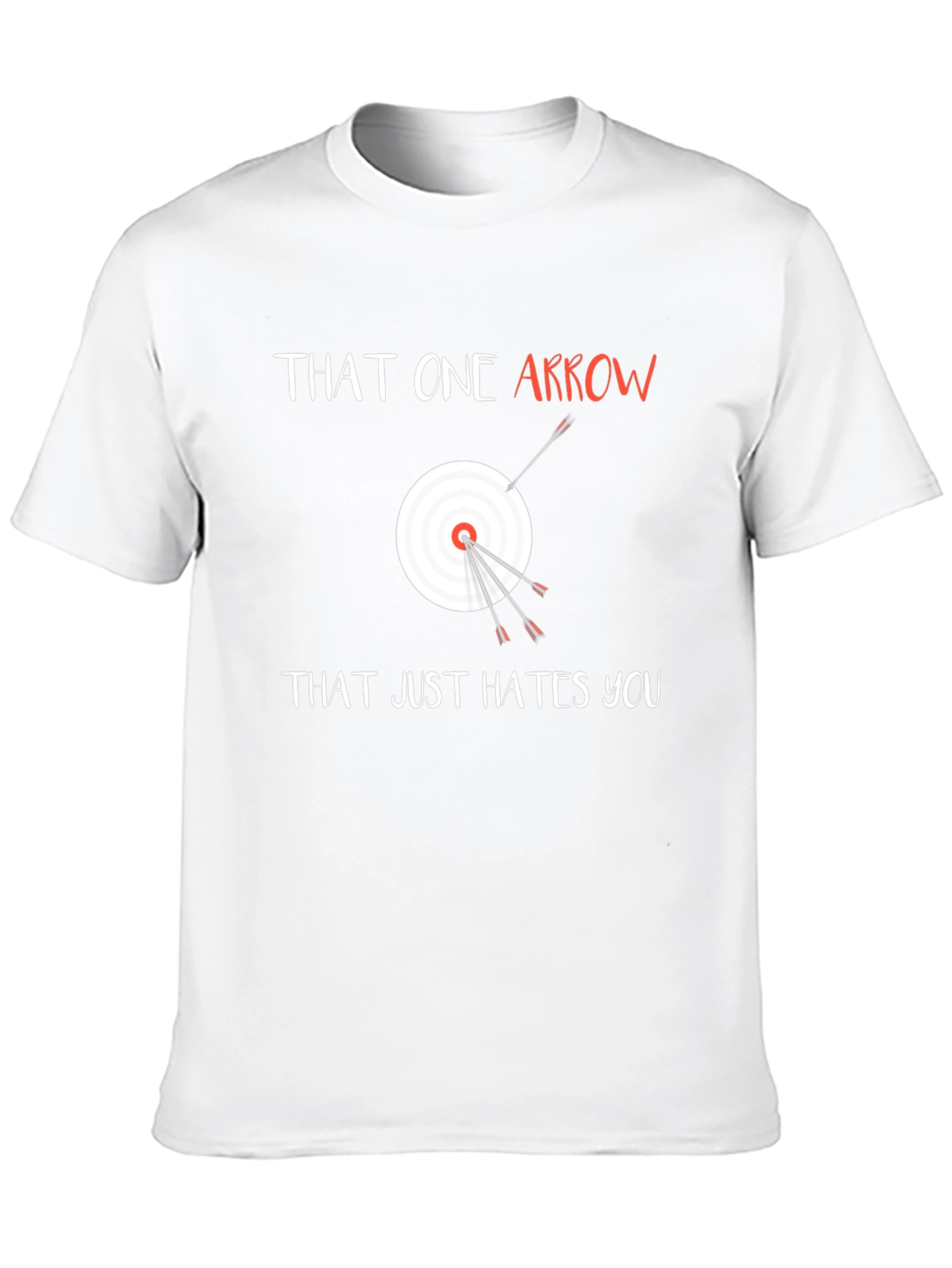 That One Arrow Hates You Funny Archery T-Shirt
