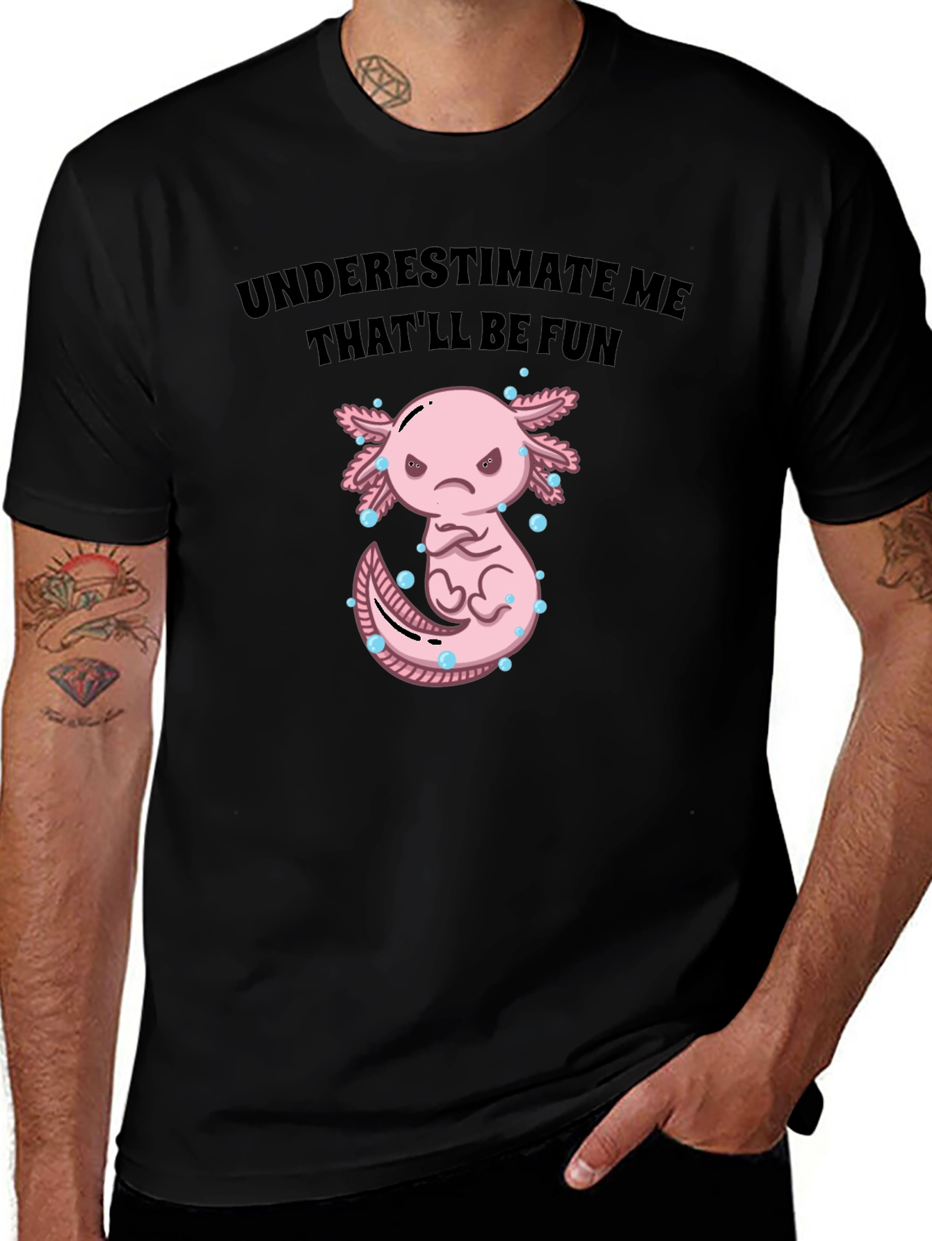 Underestimate Me Axolotl T-Shirt Thatll Be Fun Tee
