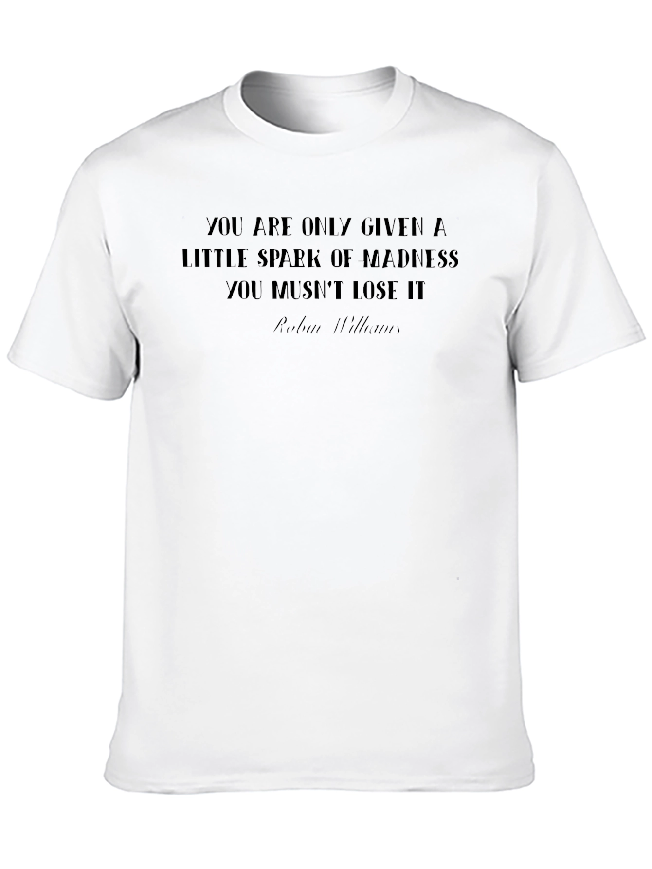 Madness Spark T-Shirt - Robin Williams Quote Tee