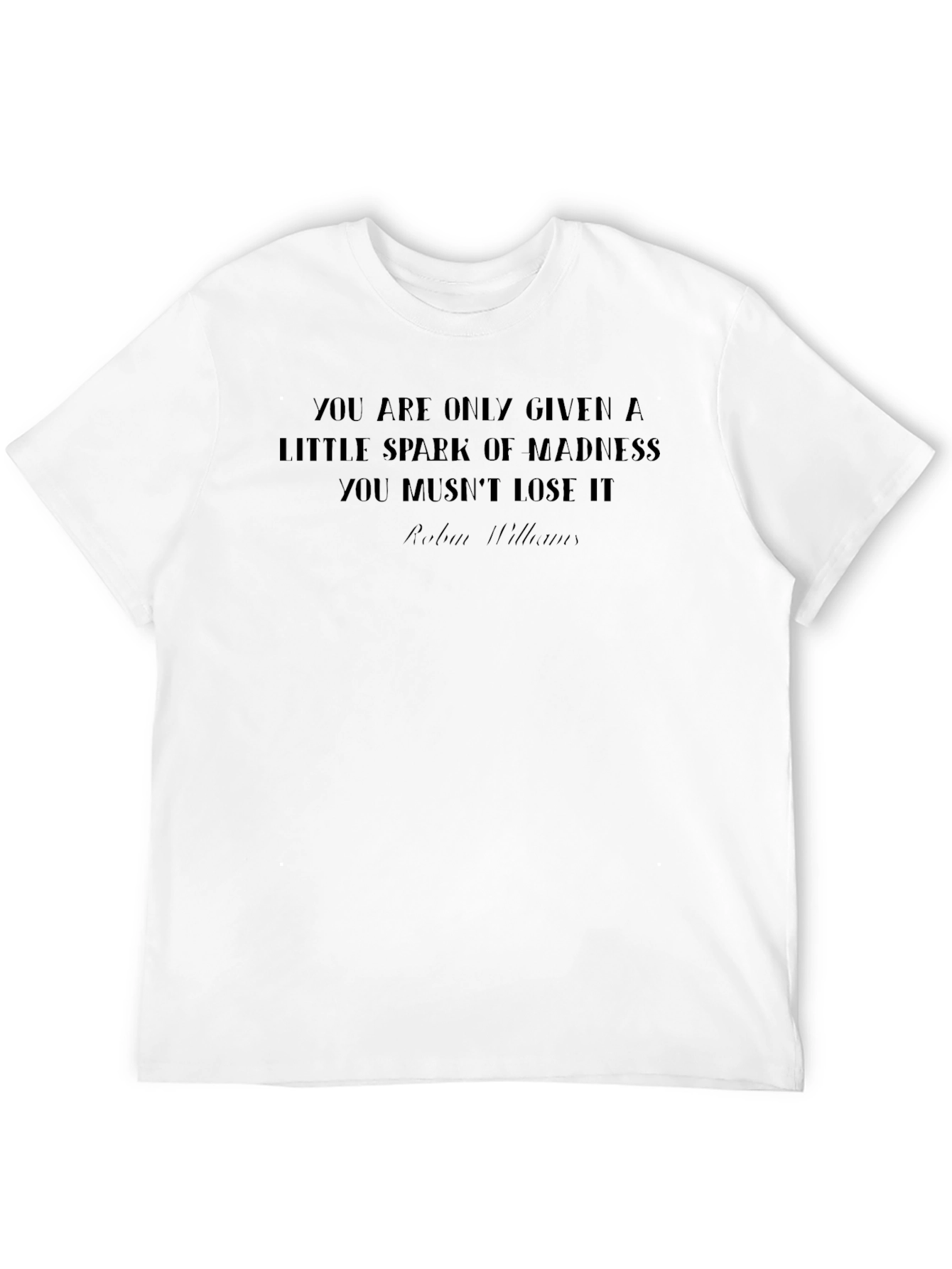 Madness Spark T-Shirt - Robin Williams Quote Tee