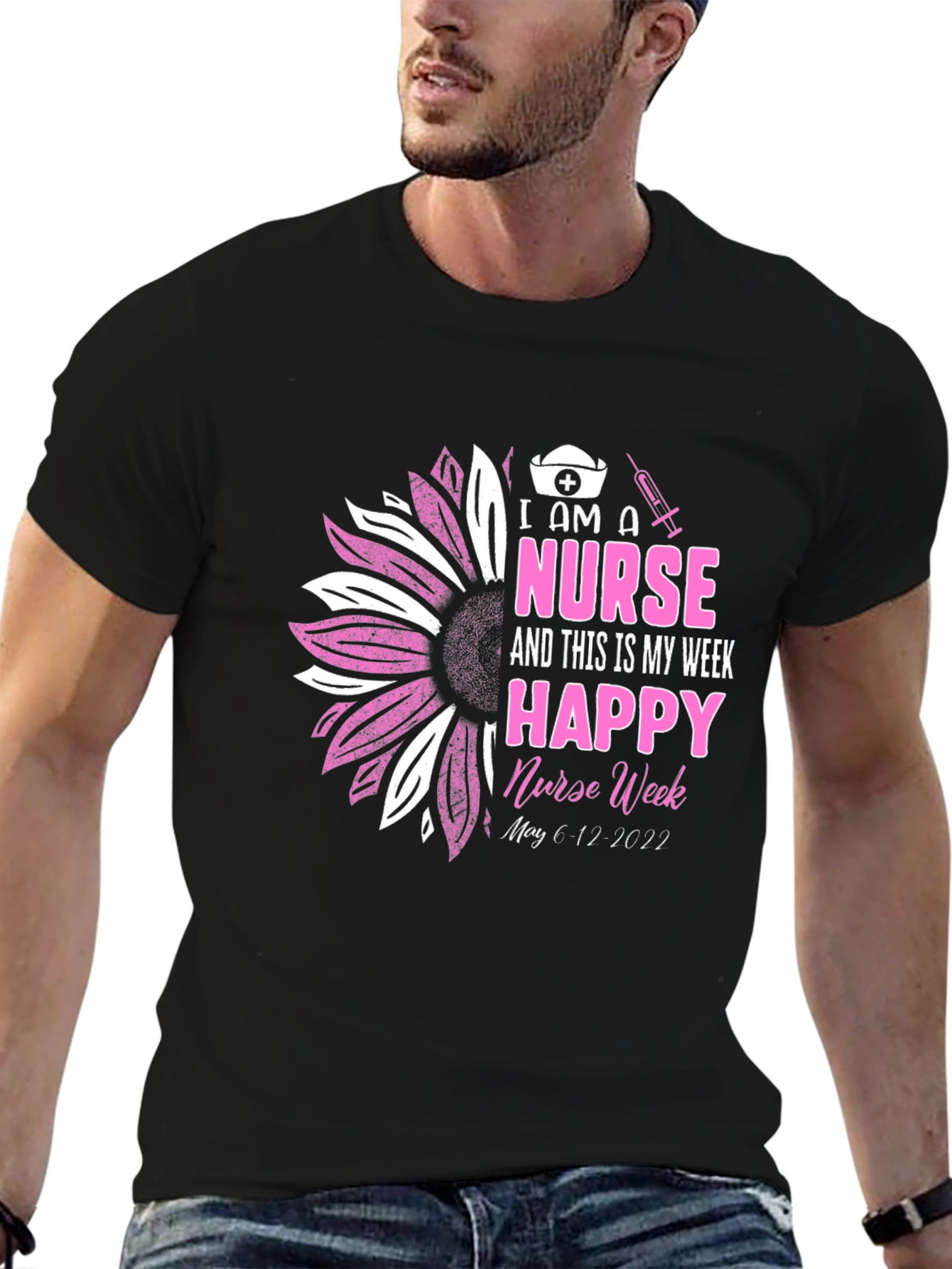 I Am A Nurse Happy Nurse Week Black T-Shirt