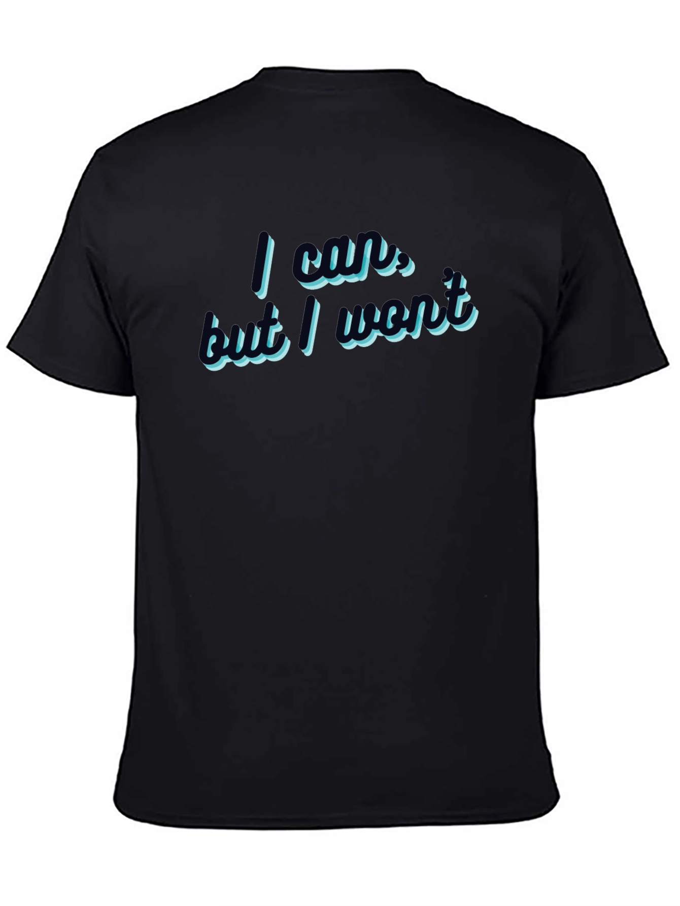 I Could But I Wont T-Shirt