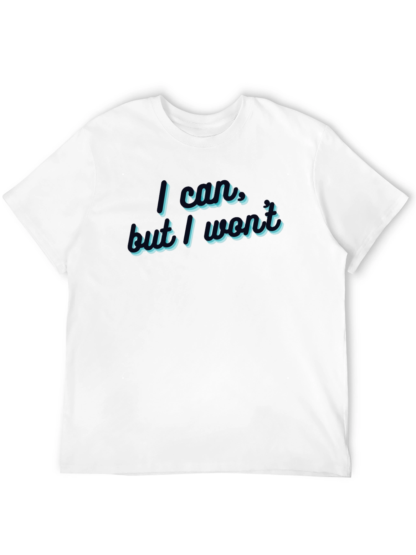 I Could But I Wont T-Shirt