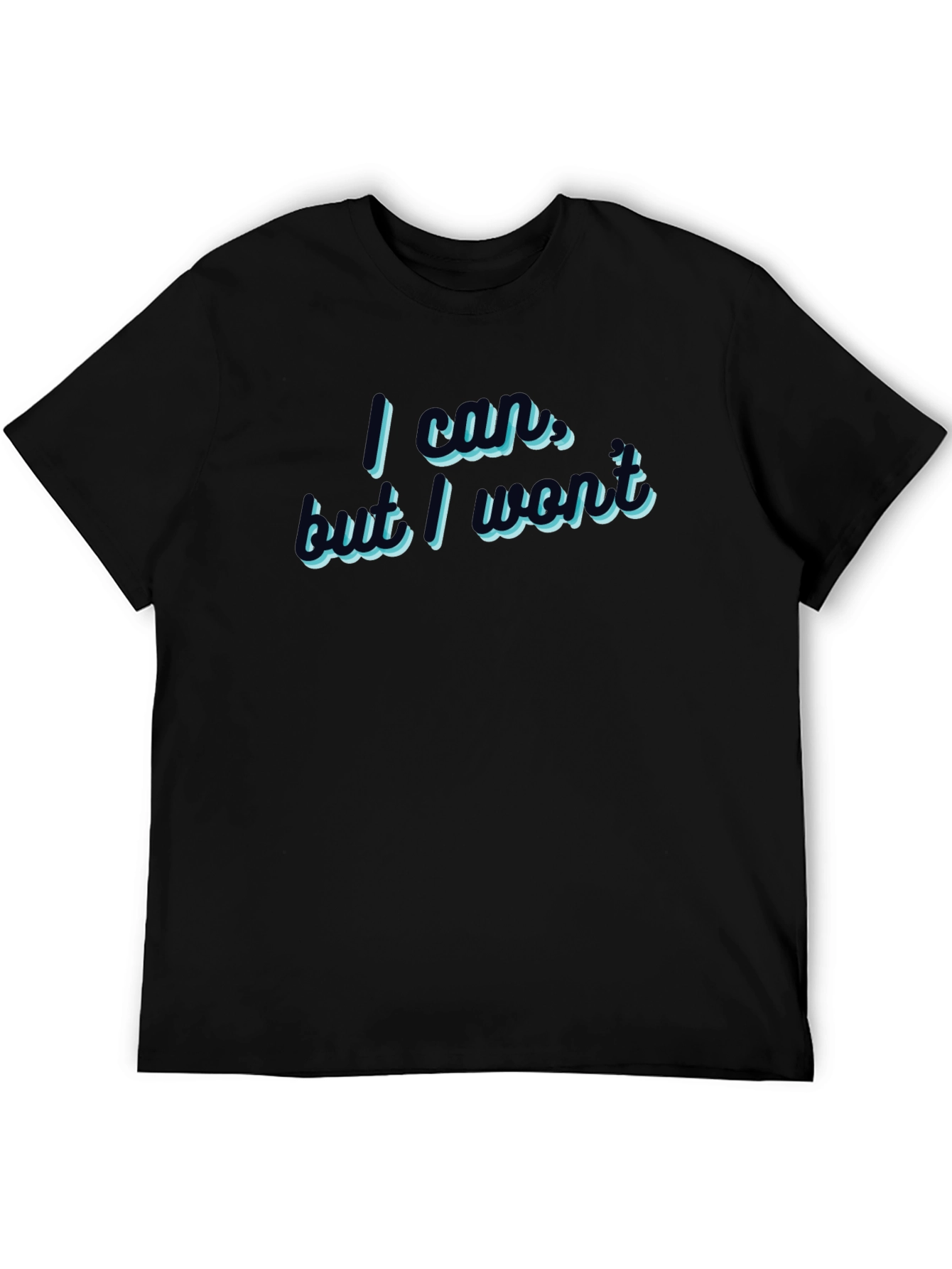 I Could But I Wont T-Shirt