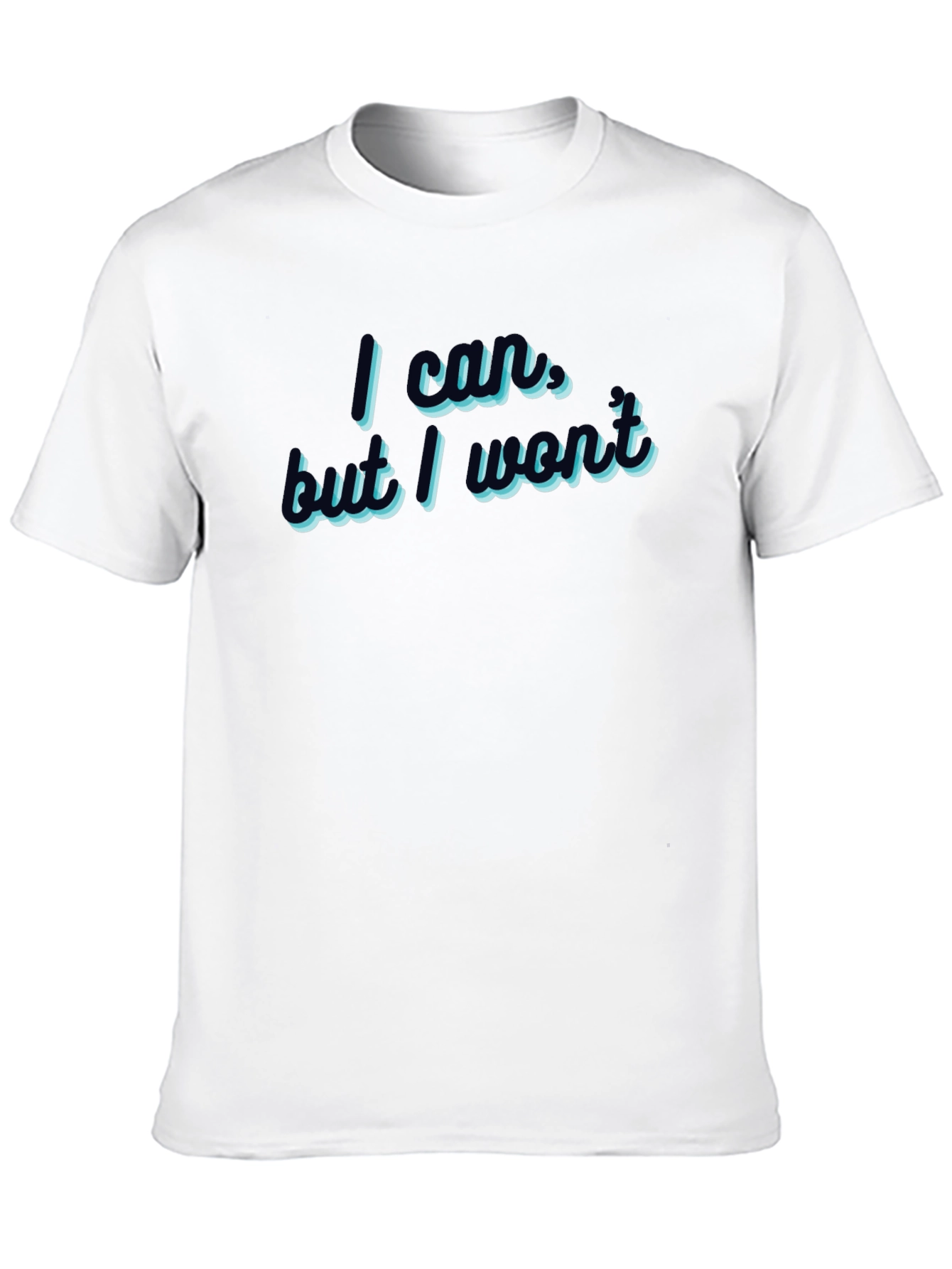 I Could But I Wont T-Shirt