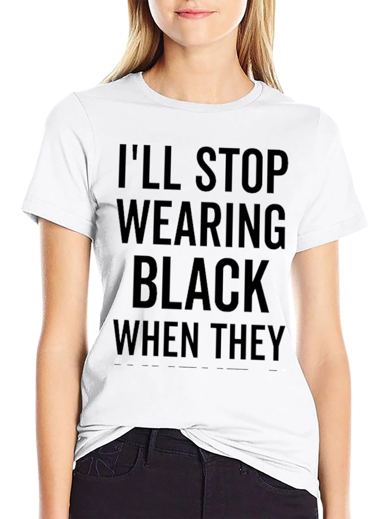 Ill Stop Wearing Black T-Shirt