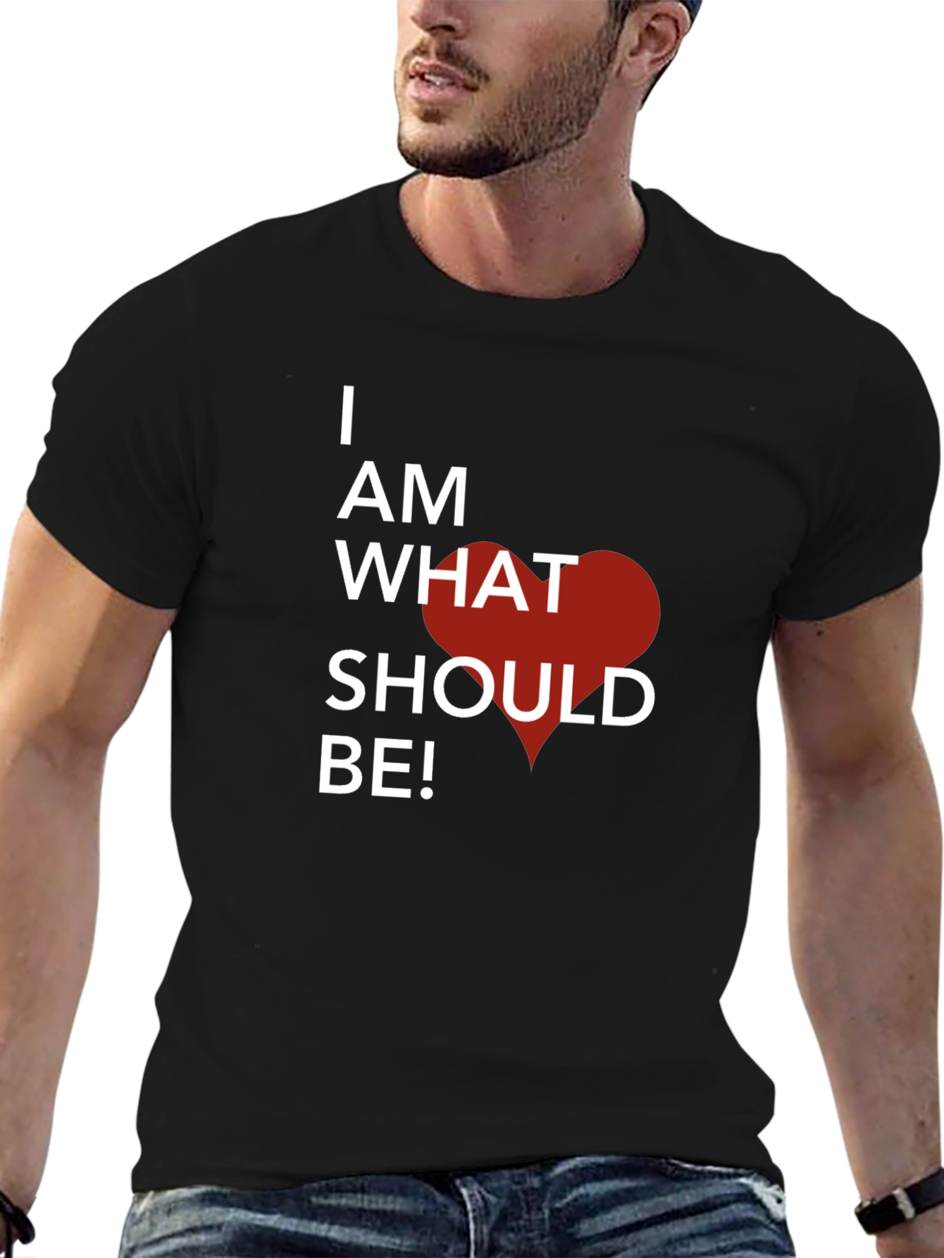I Am What Should Be! Graphic T-Shirt