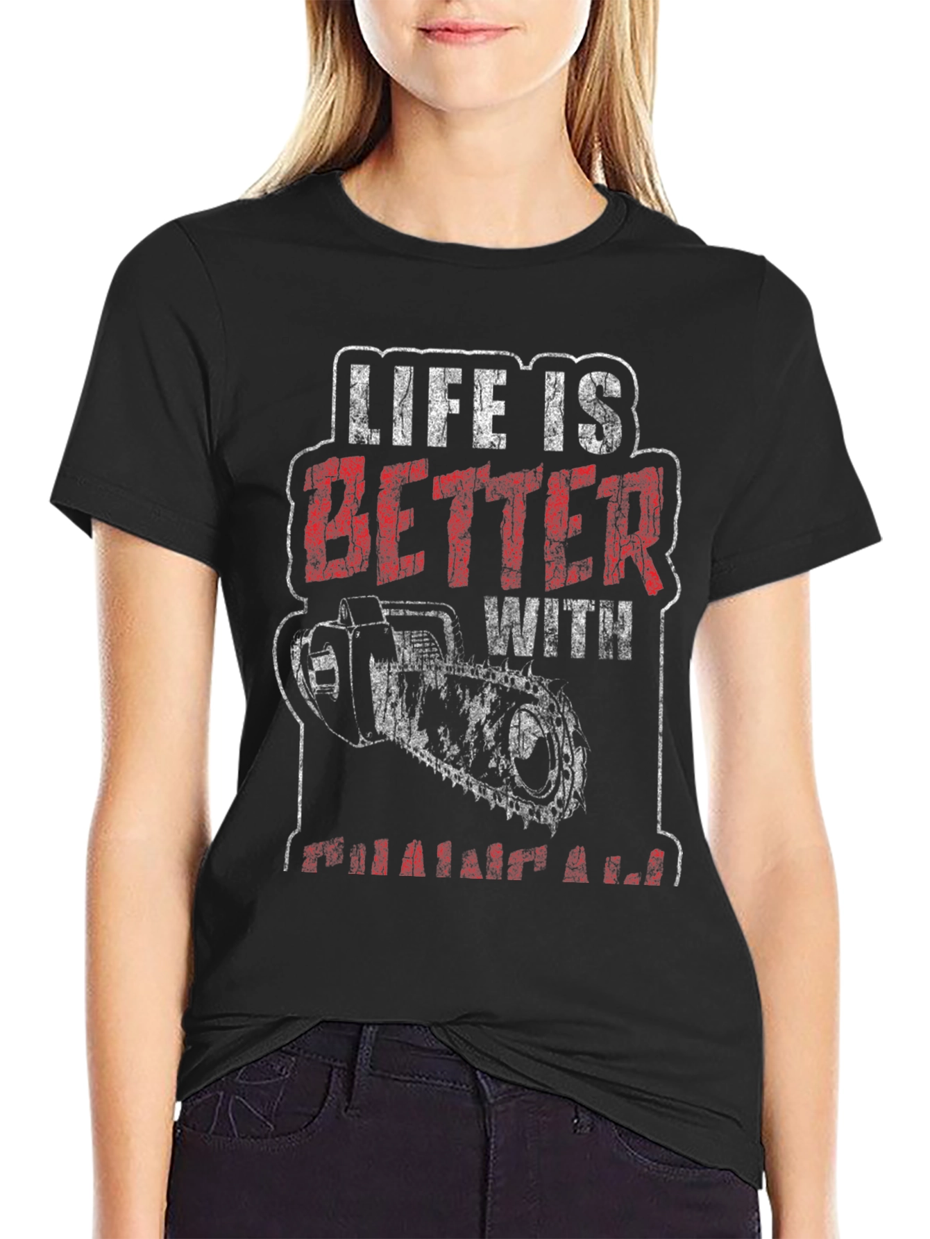 Life is Better With Chainsaw Graphic T-Shirt