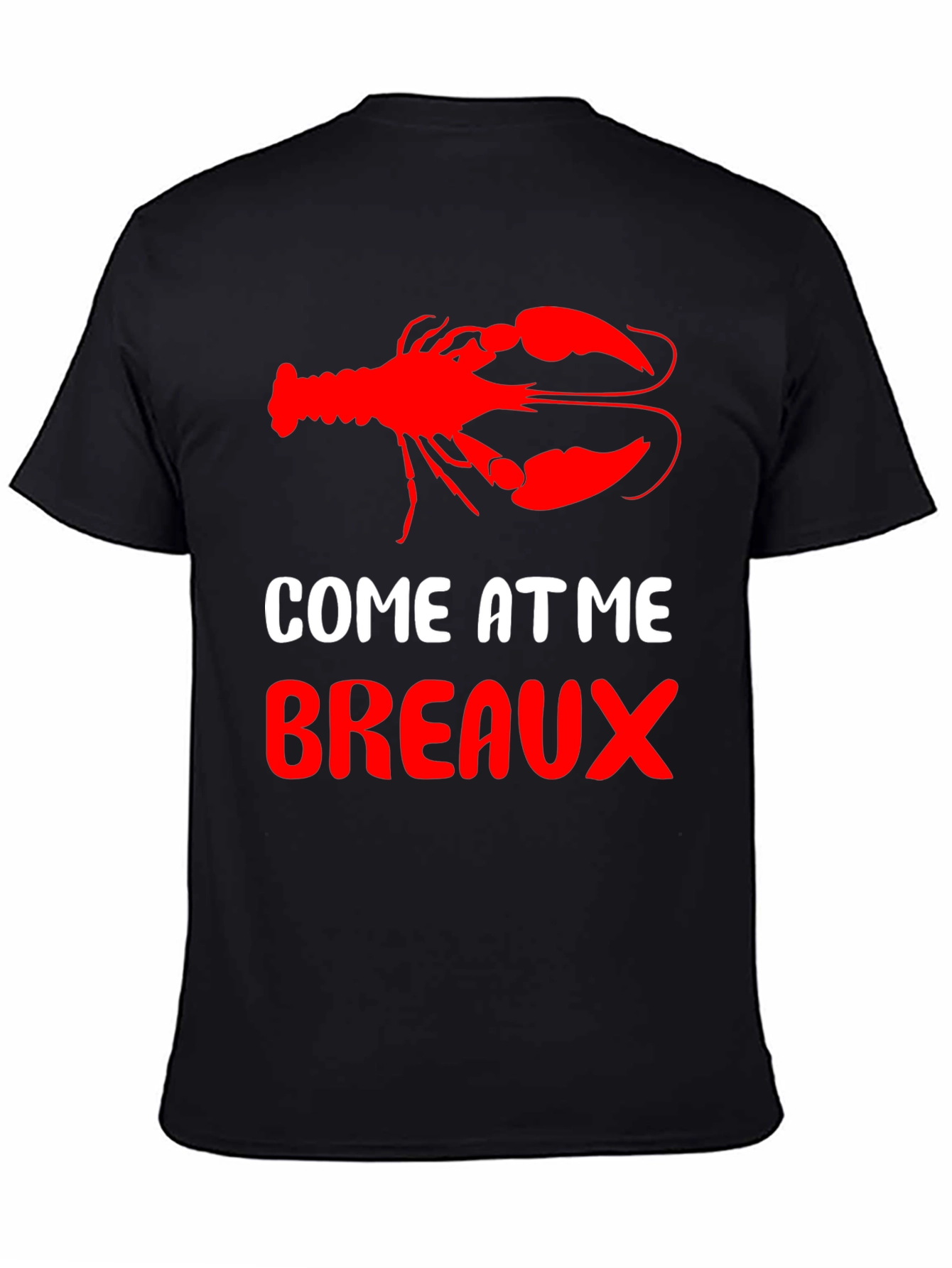 Come At Me Breaux Crawfish T-Shirt
