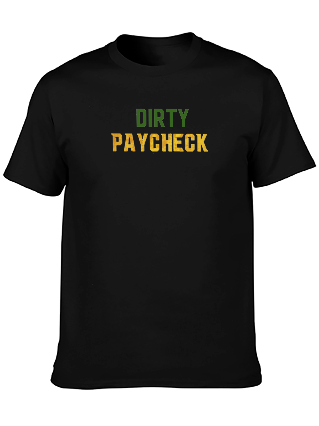 Dirty Paycheck Graphic Tee - Novelty T-Shirt