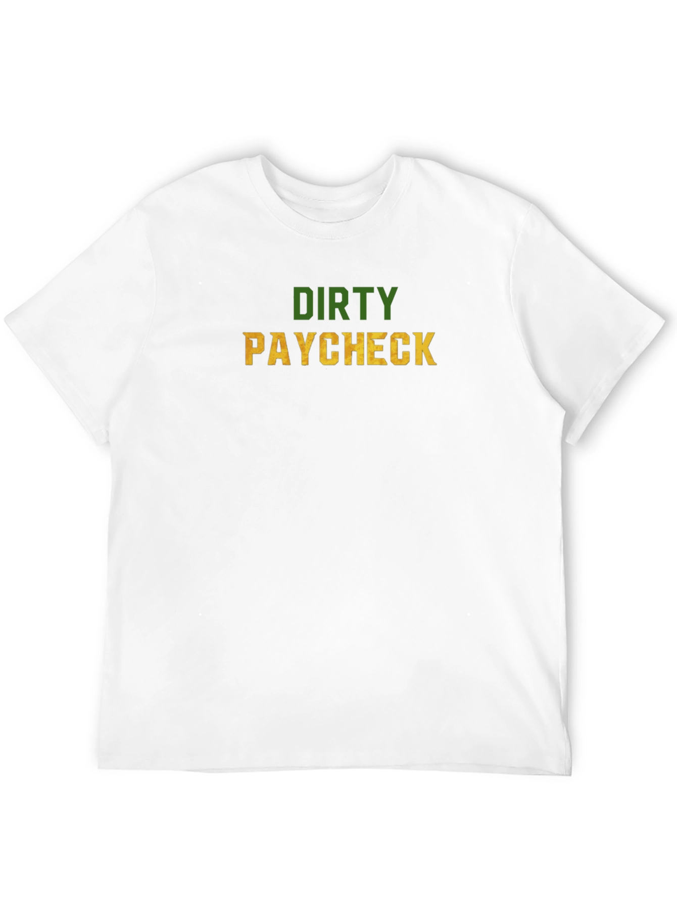 Dirty Paycheck Graphic Tee - Novelty T-Shirt
