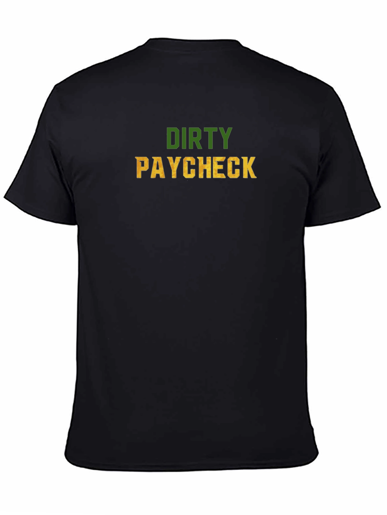 Dirty Paycheck Graphic Tee - Novelty T-Shirt