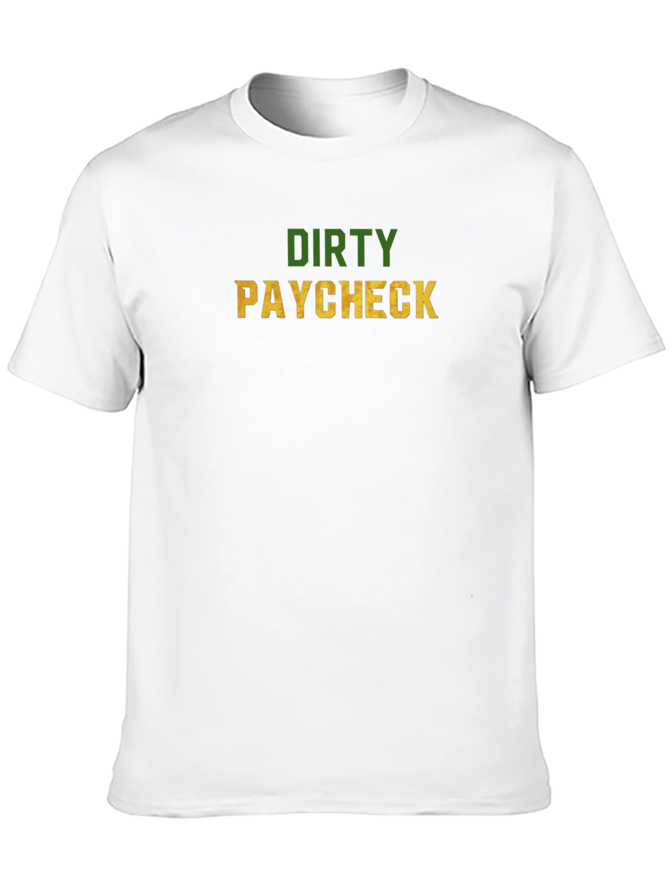 Dirty Paycheck Graphic Tee - Novelty T-Shirt