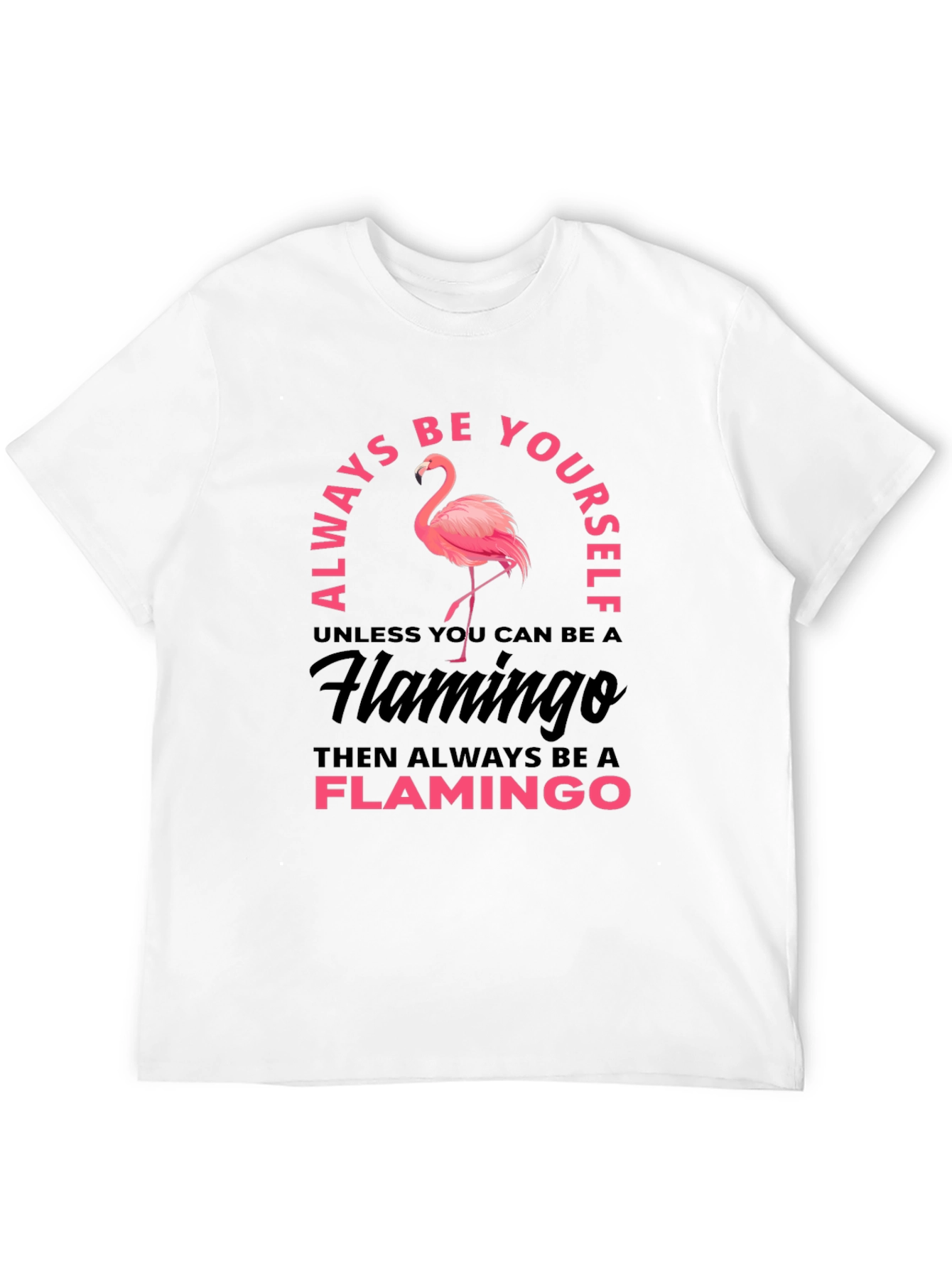 Always Be Yourself Flamingo Graphic T-Shirt