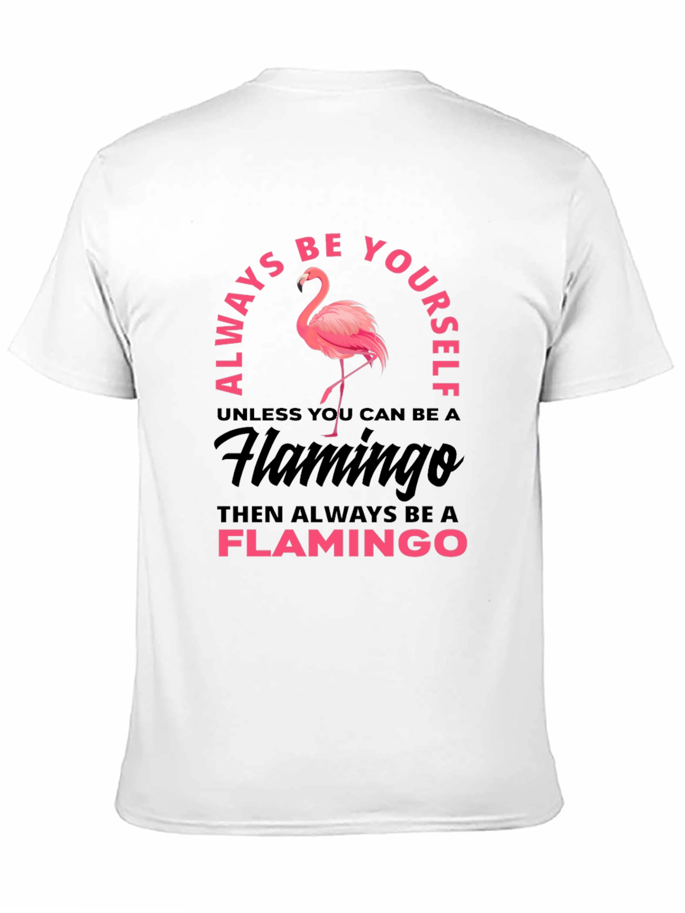 Always Be Yourself Flamingo Graphic T-Shirt