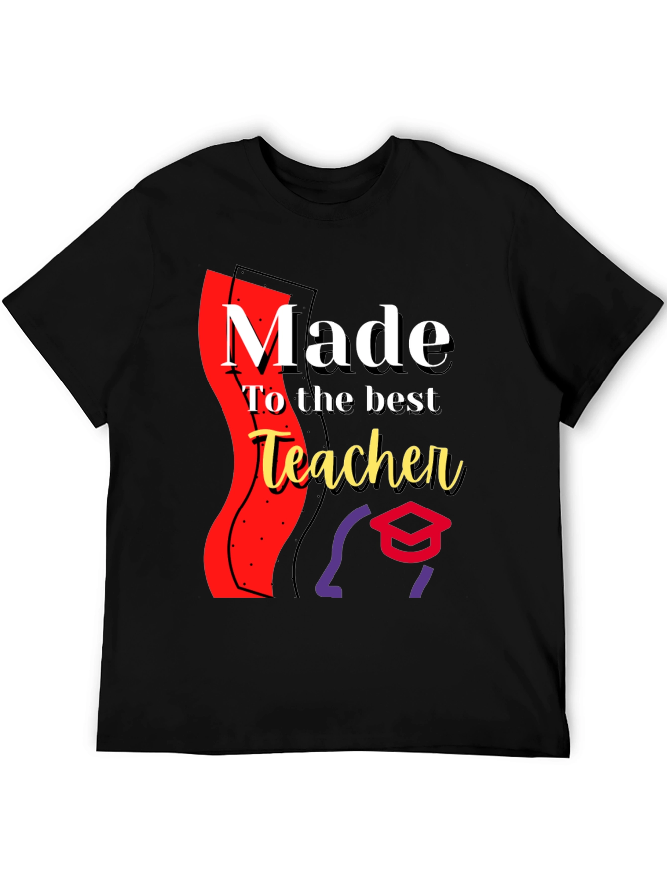 Made for the Best Teacher - Graphic T-Shirt