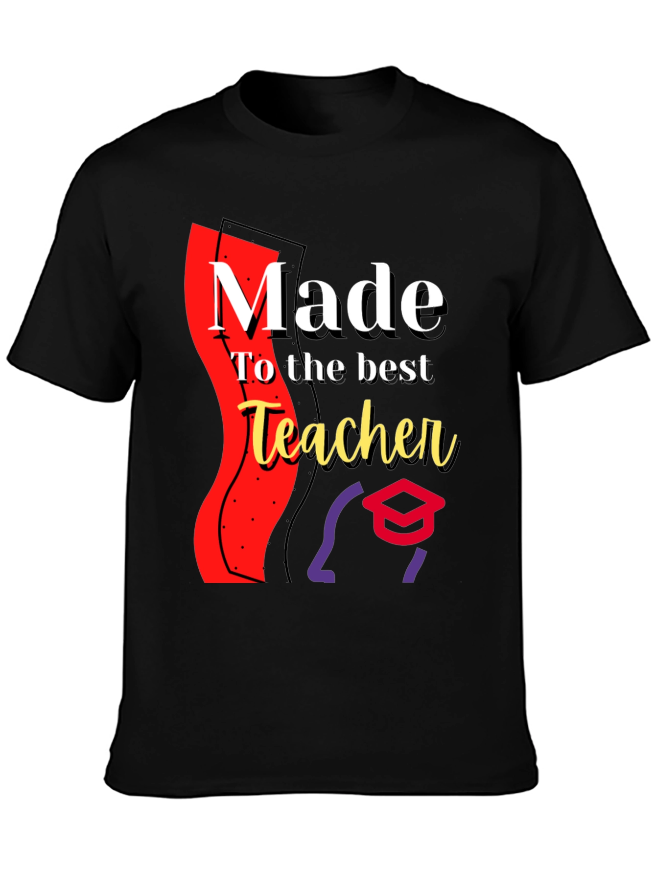 Made for the Best Teacher - Graphic T-Shirt