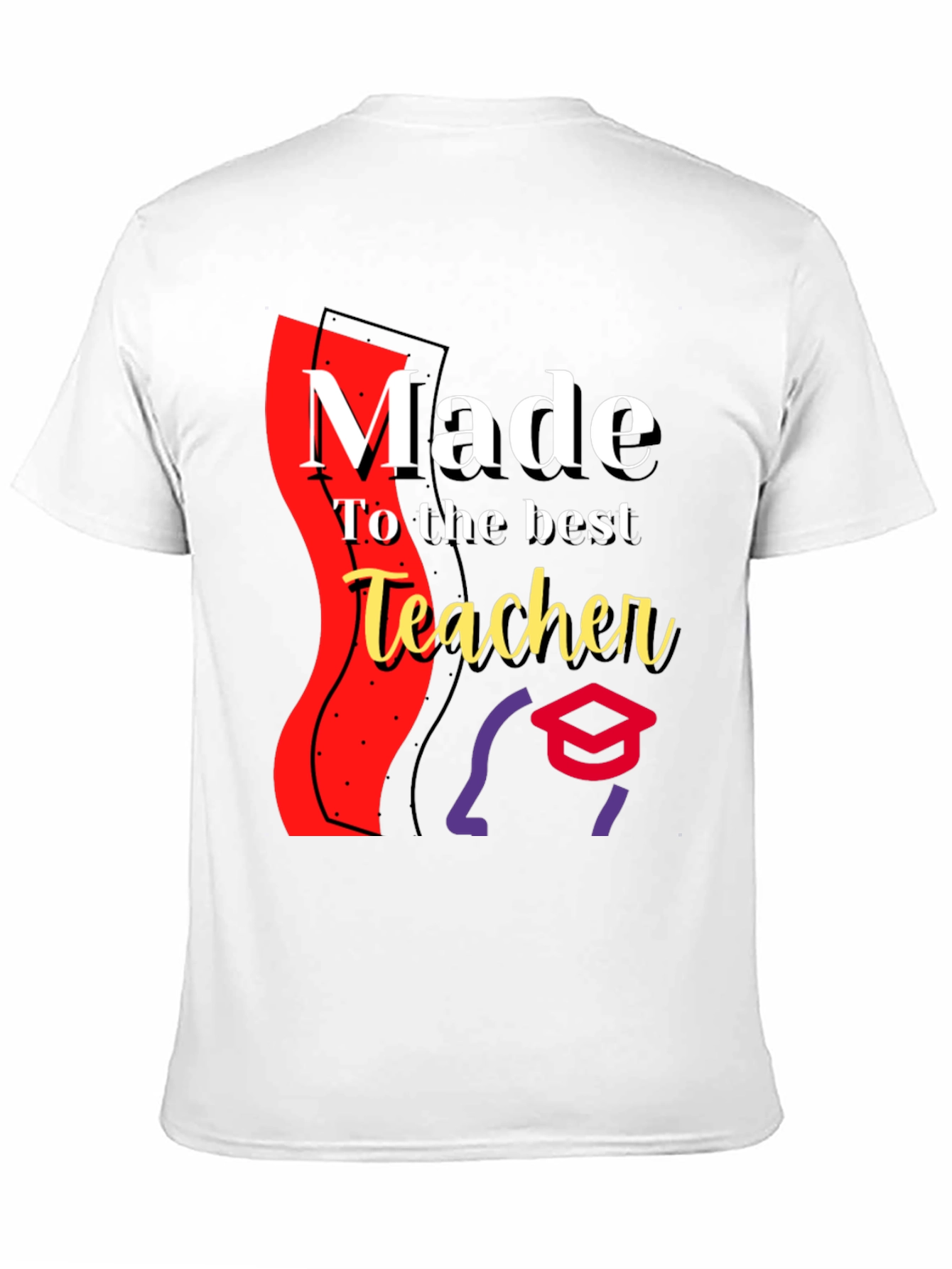 Made for the Best Teacher - Graphic T-Shirt
