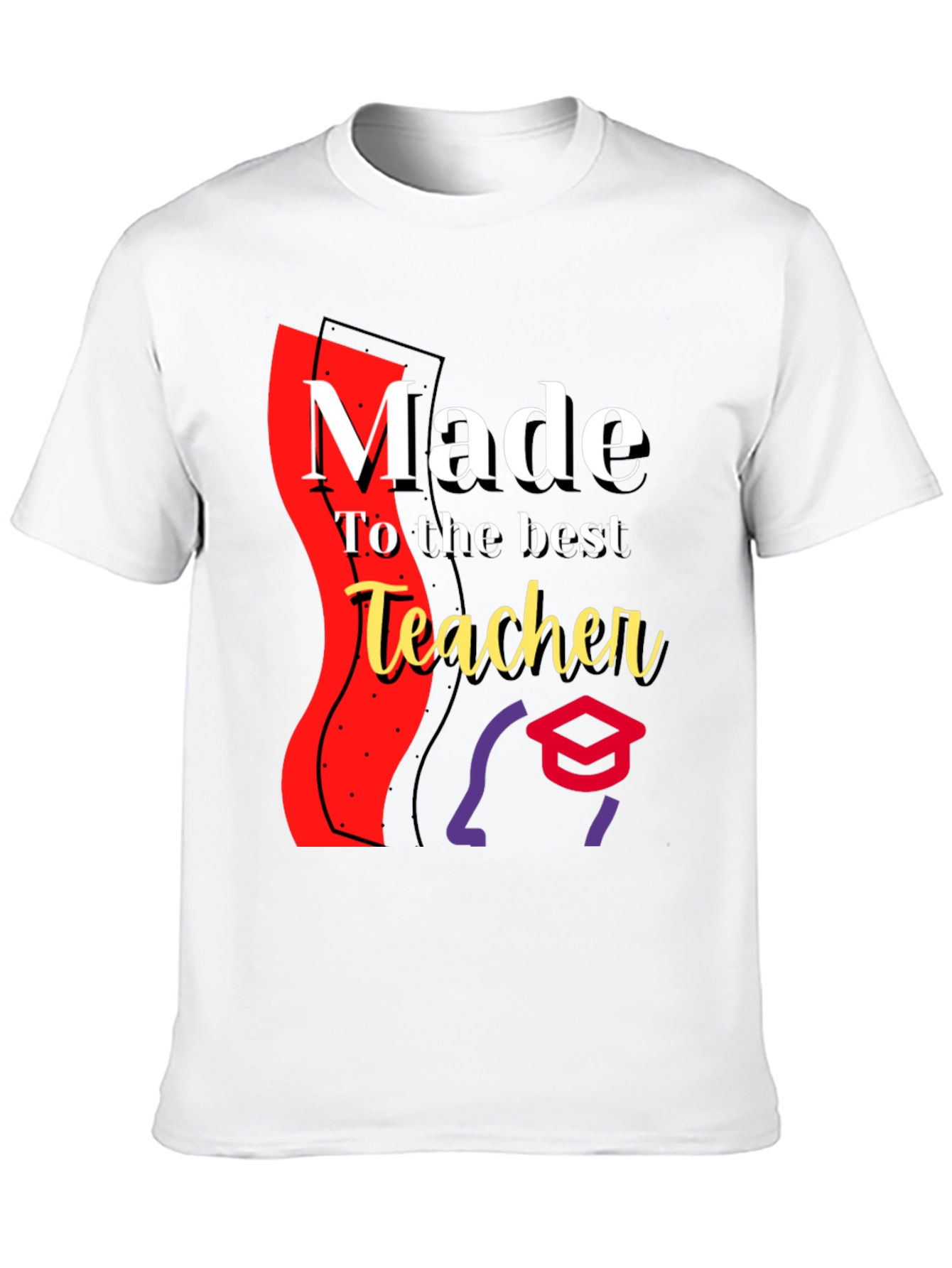 Made for the Best Teacher - Graphic T-Shirt