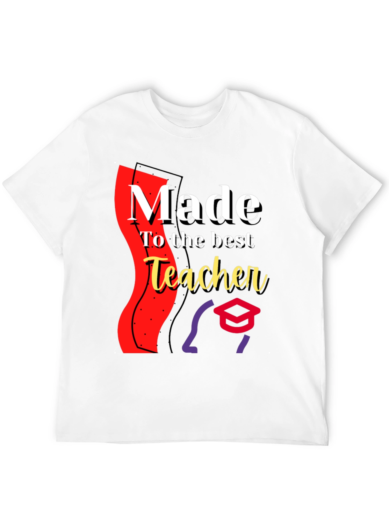Made for the Best Teacher - Graphic T-Shirt