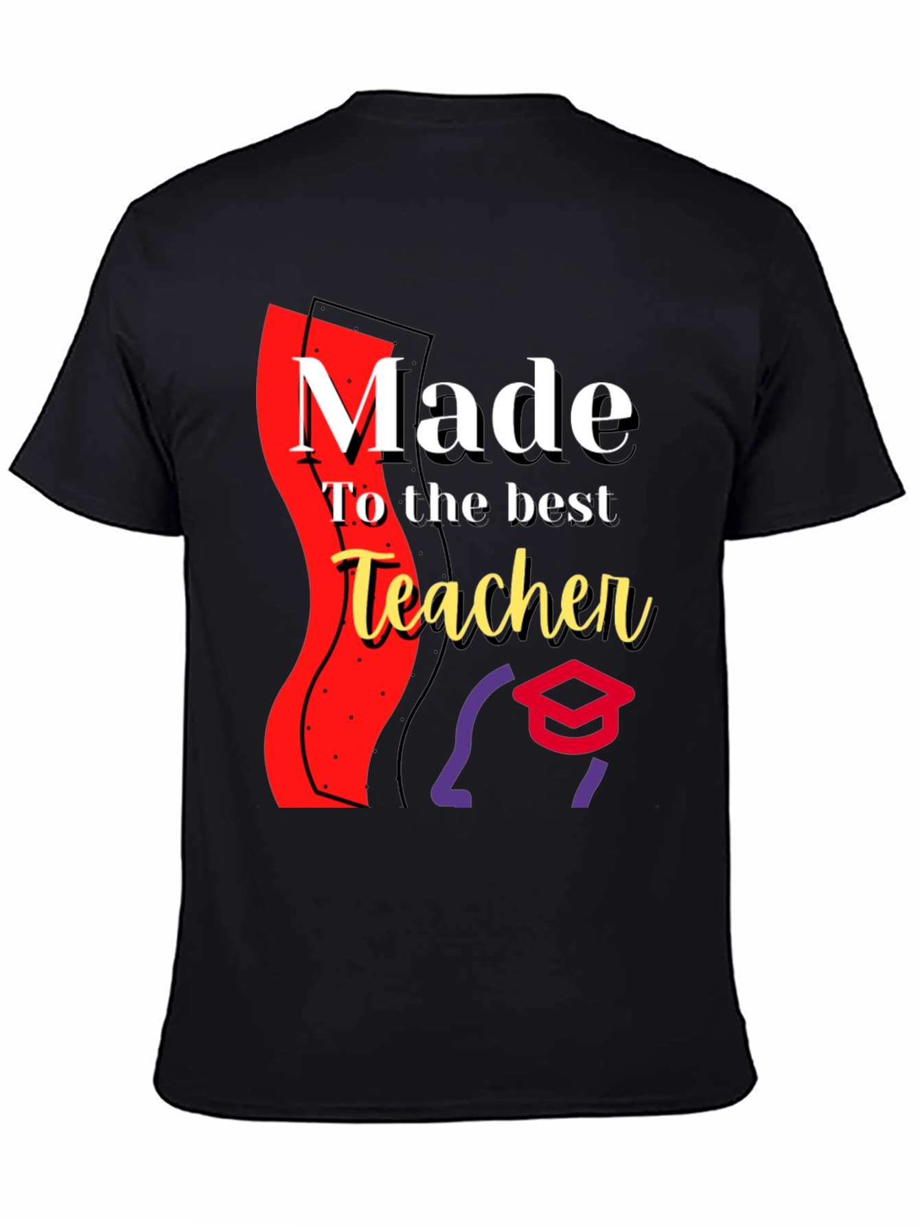 Made for the Best Teacher - Graphic T-Shirt