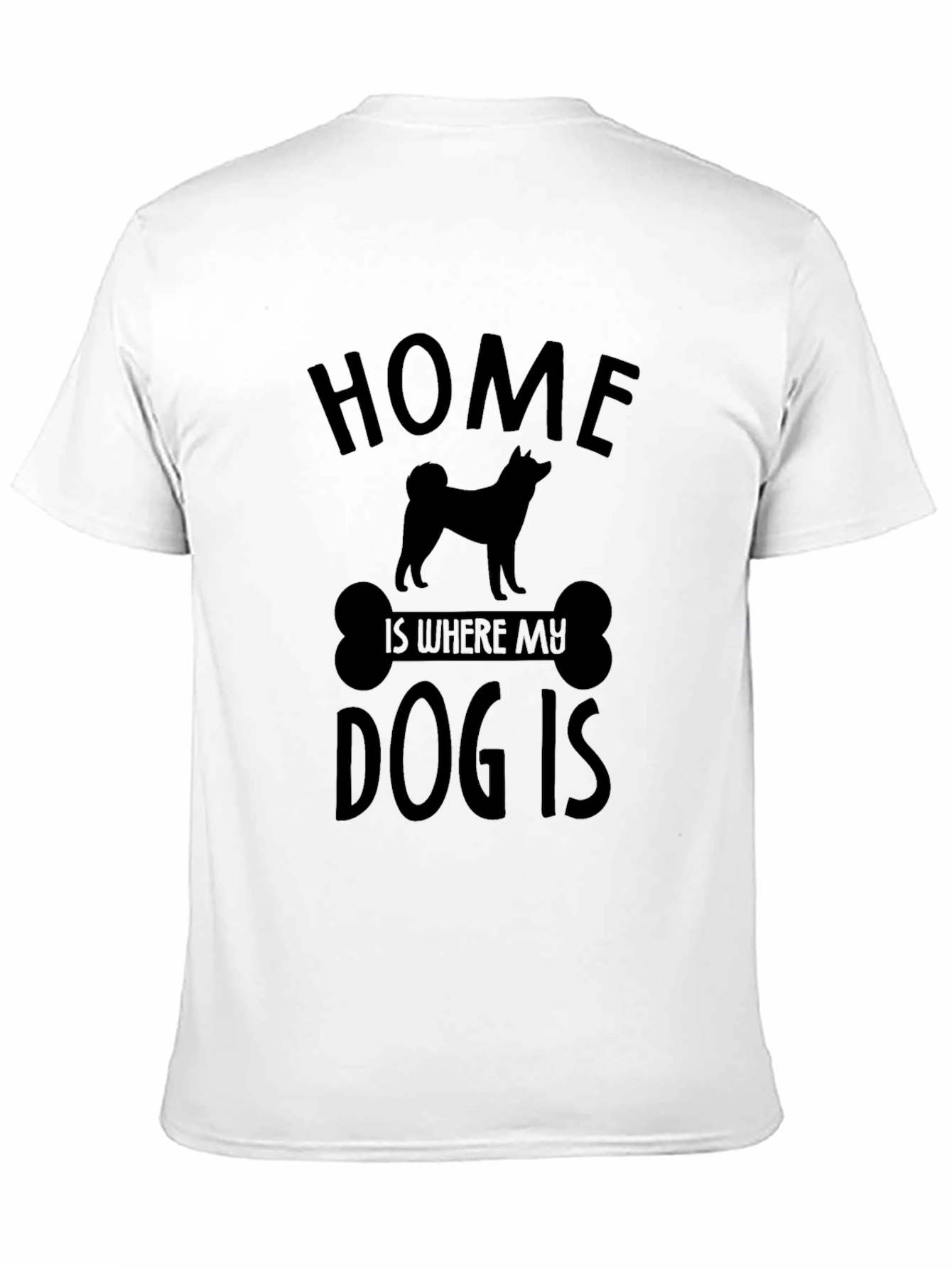 Home Is Where My Dog Is T-Shirt