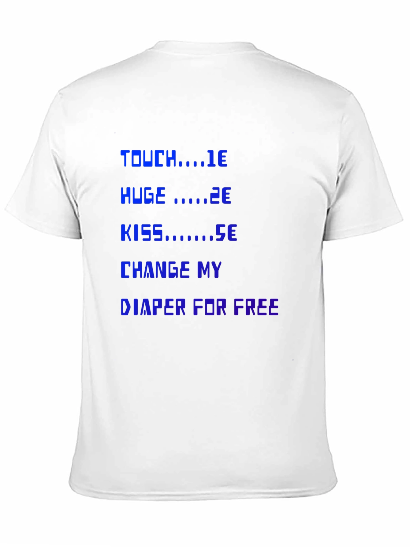 Funny Sarcastic T-Shirt: Touch Huge Kiss Diaper