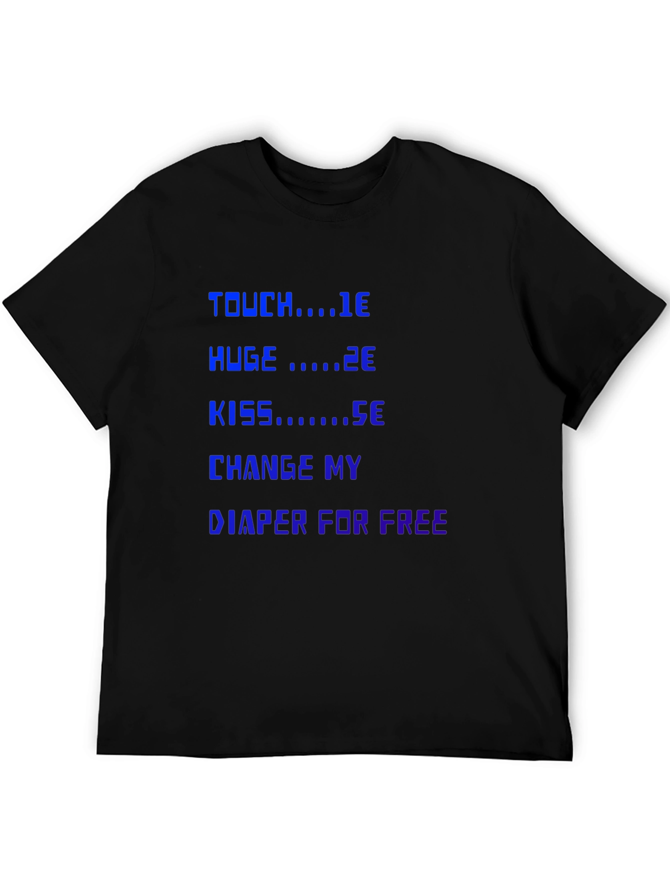 Funny Sarcastic T-Shirt: Touch Huge Kiss Diaper