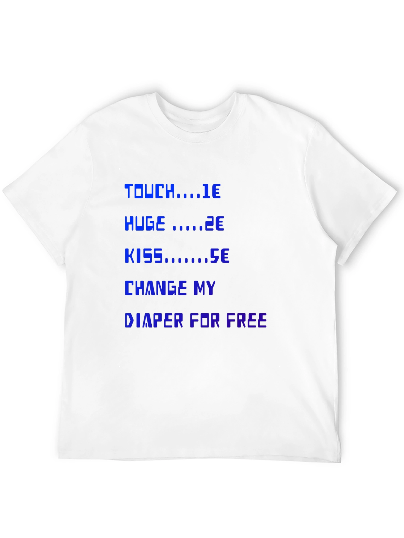 Funny Sarcastic T-Shirt: Touch Huge Kiss Diaper