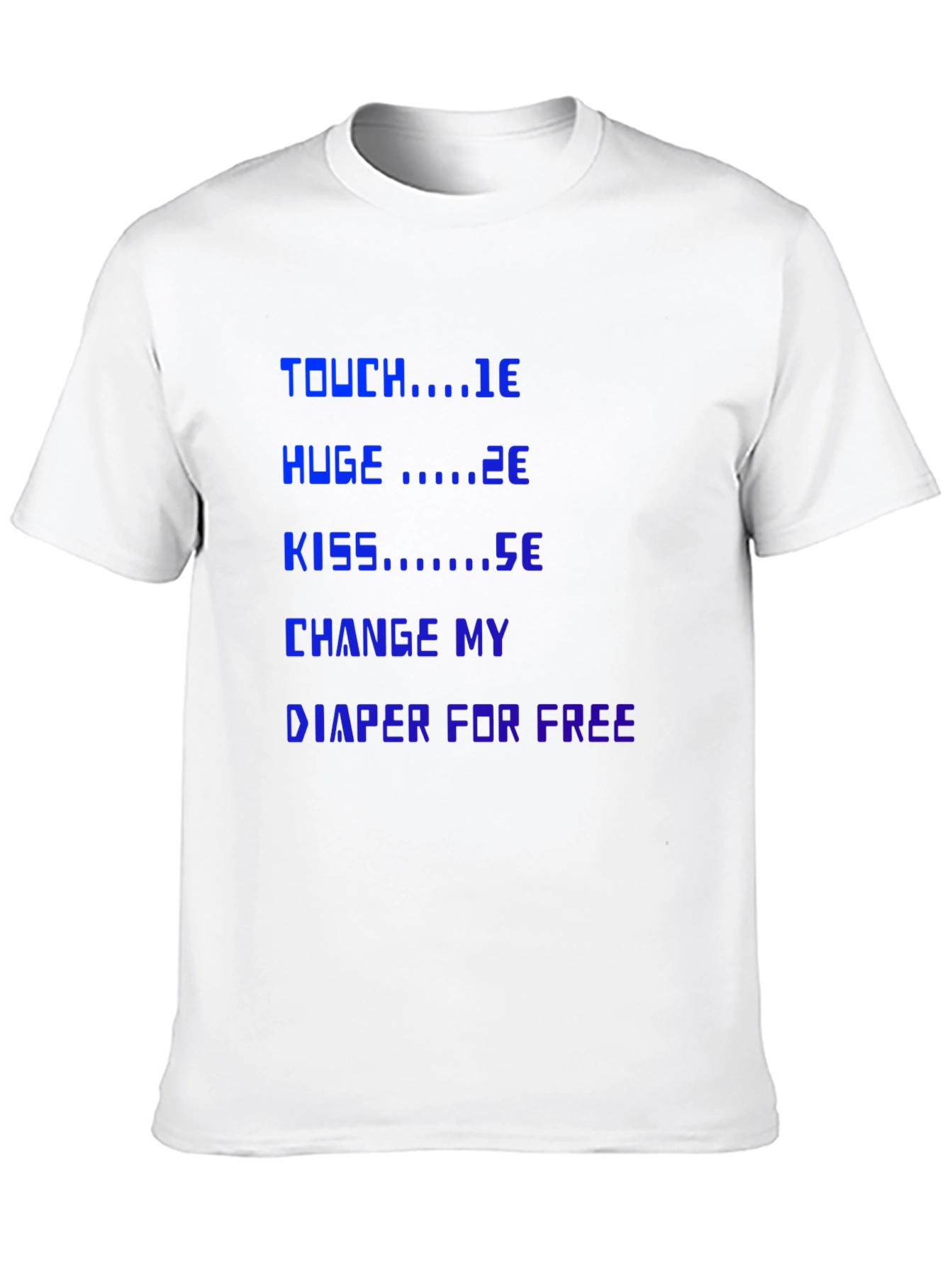 Funny Sarcastic T-Shirt: Touch Huge Kiss Diaper