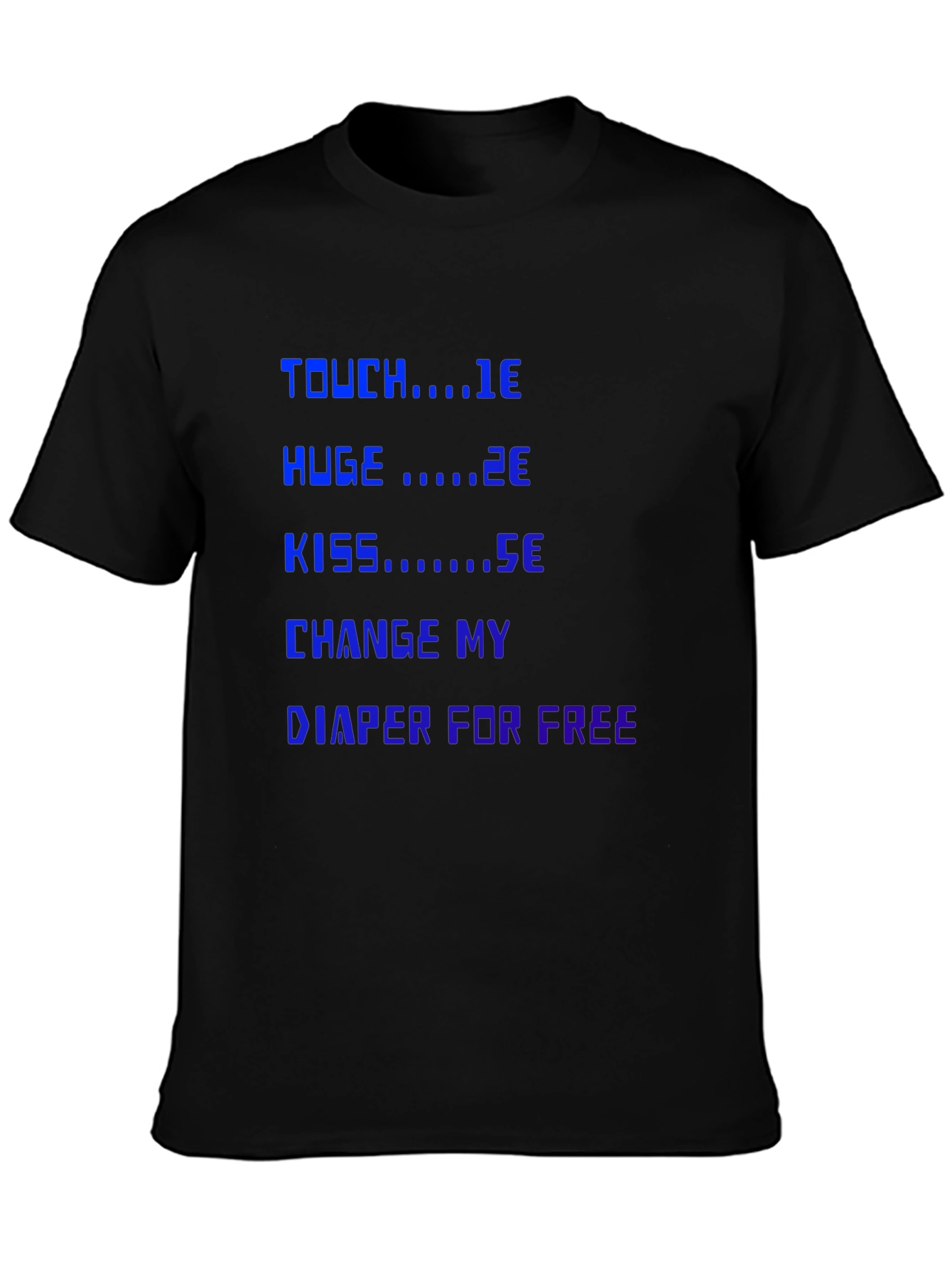 Funny Sarcastic T-Shirt: Touch Huge Kiss Diaper