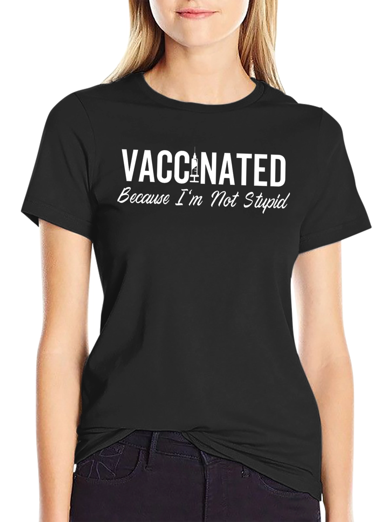 Vaccinated Because Im Not Stupid - Graphic Tee