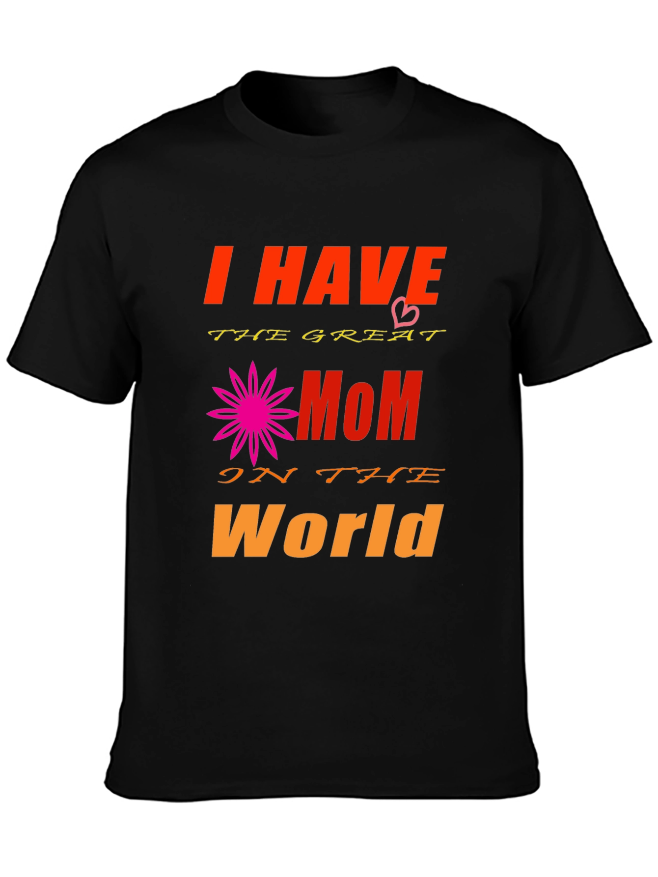 I Have The Greatest Mom T-Shirt - Black