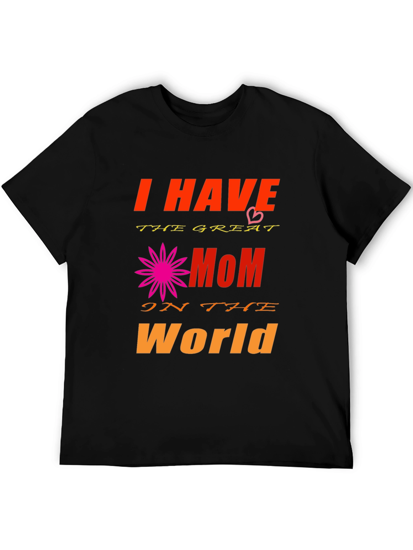 I Have The Greatest Mom T-Shirt - Black